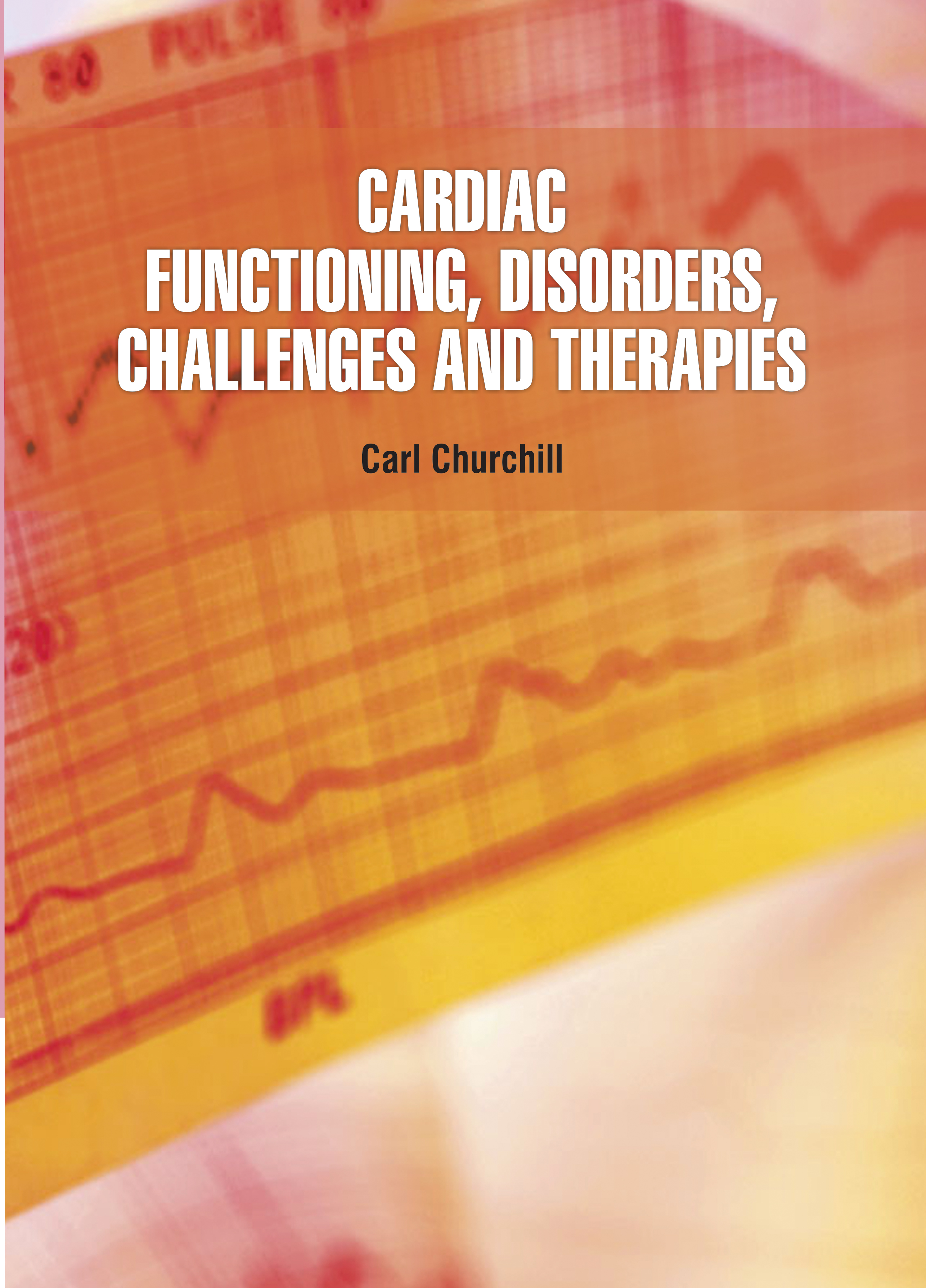 Cardiac Functioning, Disorders, Challenges and Therapies