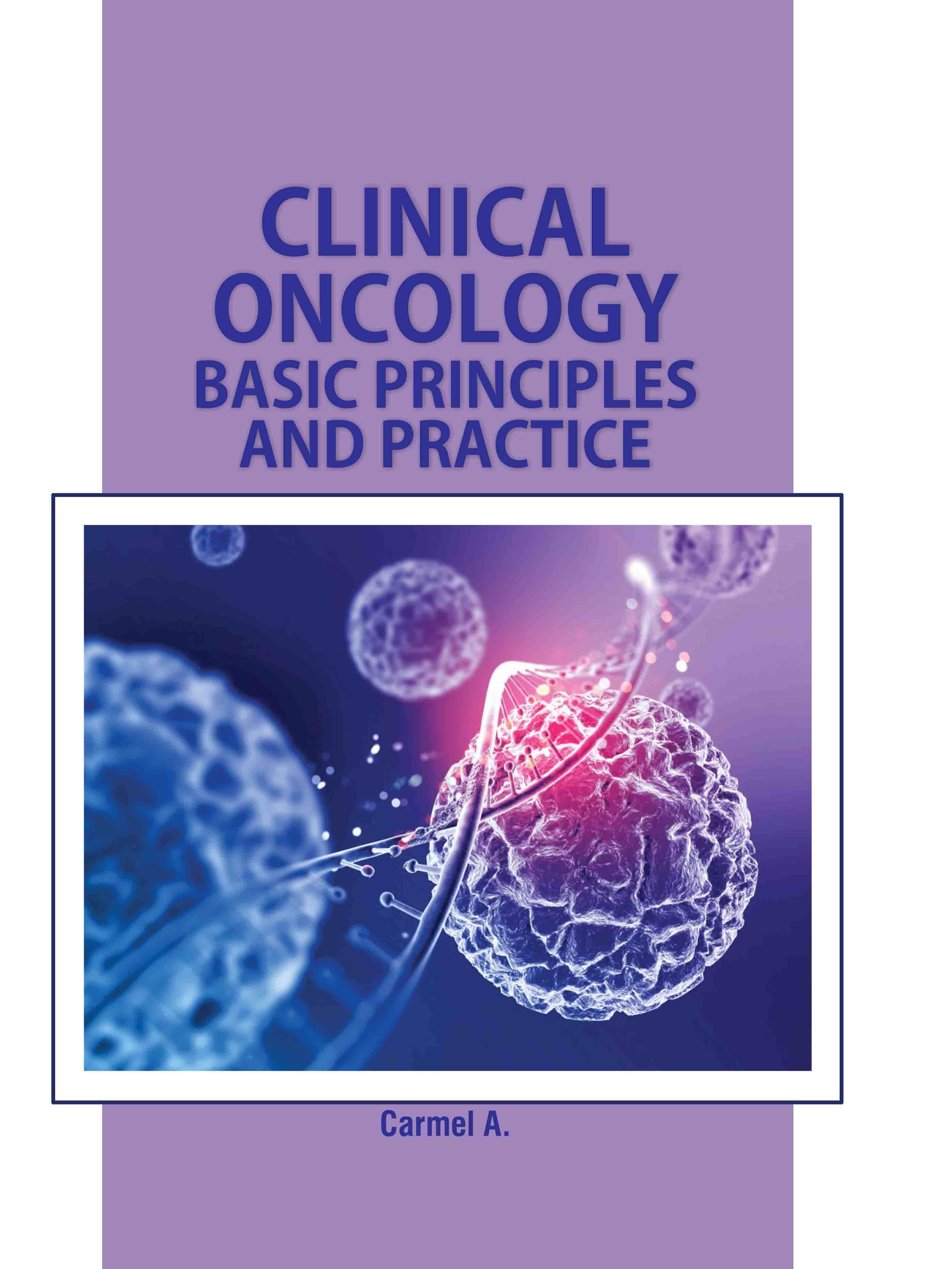 Clinical Oncology: Basic Principles and Practice