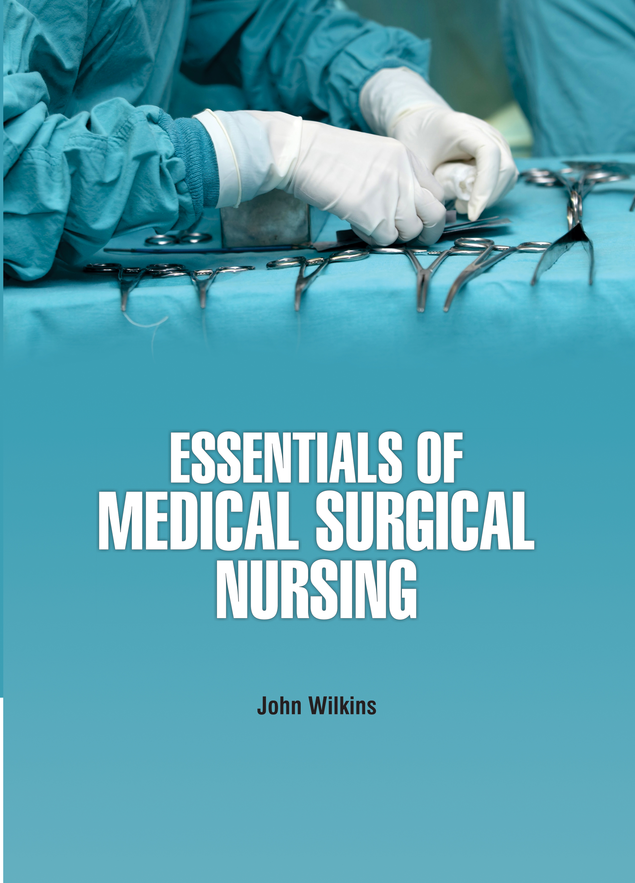 Essentials of Medical Surgical Nursing