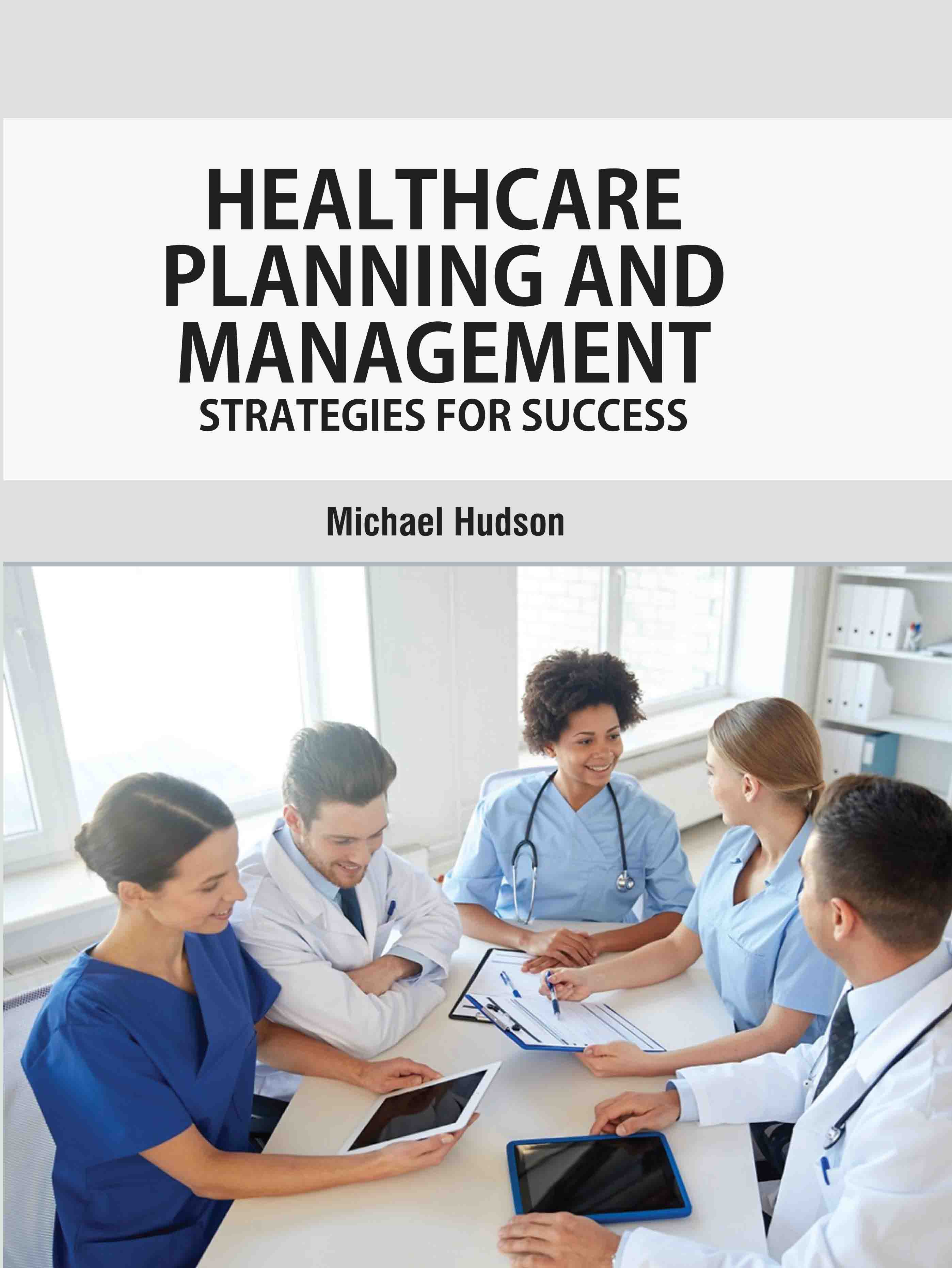 Healthcare Planning and Management: Strategies for Success