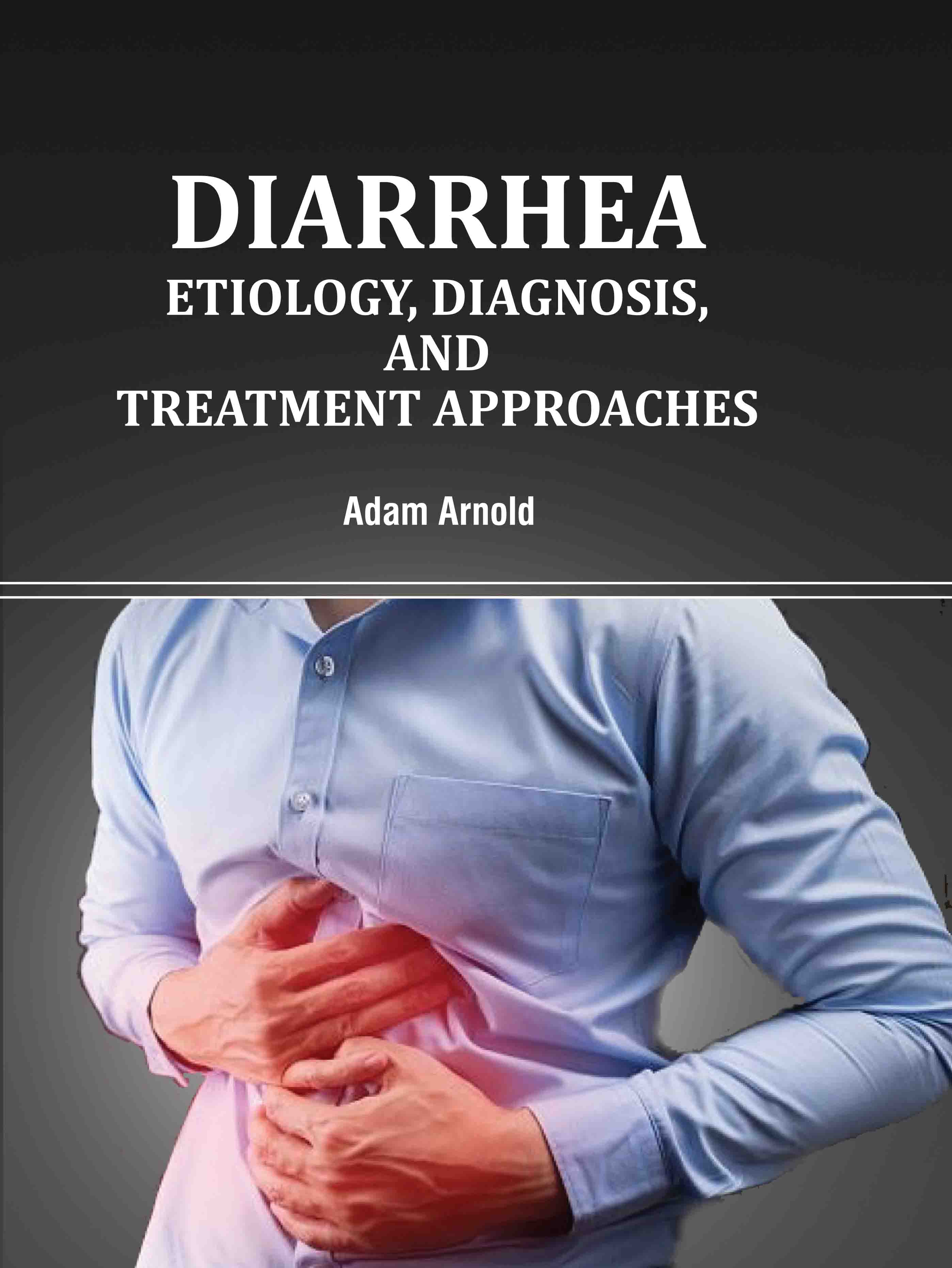 Diarrhea: Etiology, Diagnosis, and Treatment Approaches
