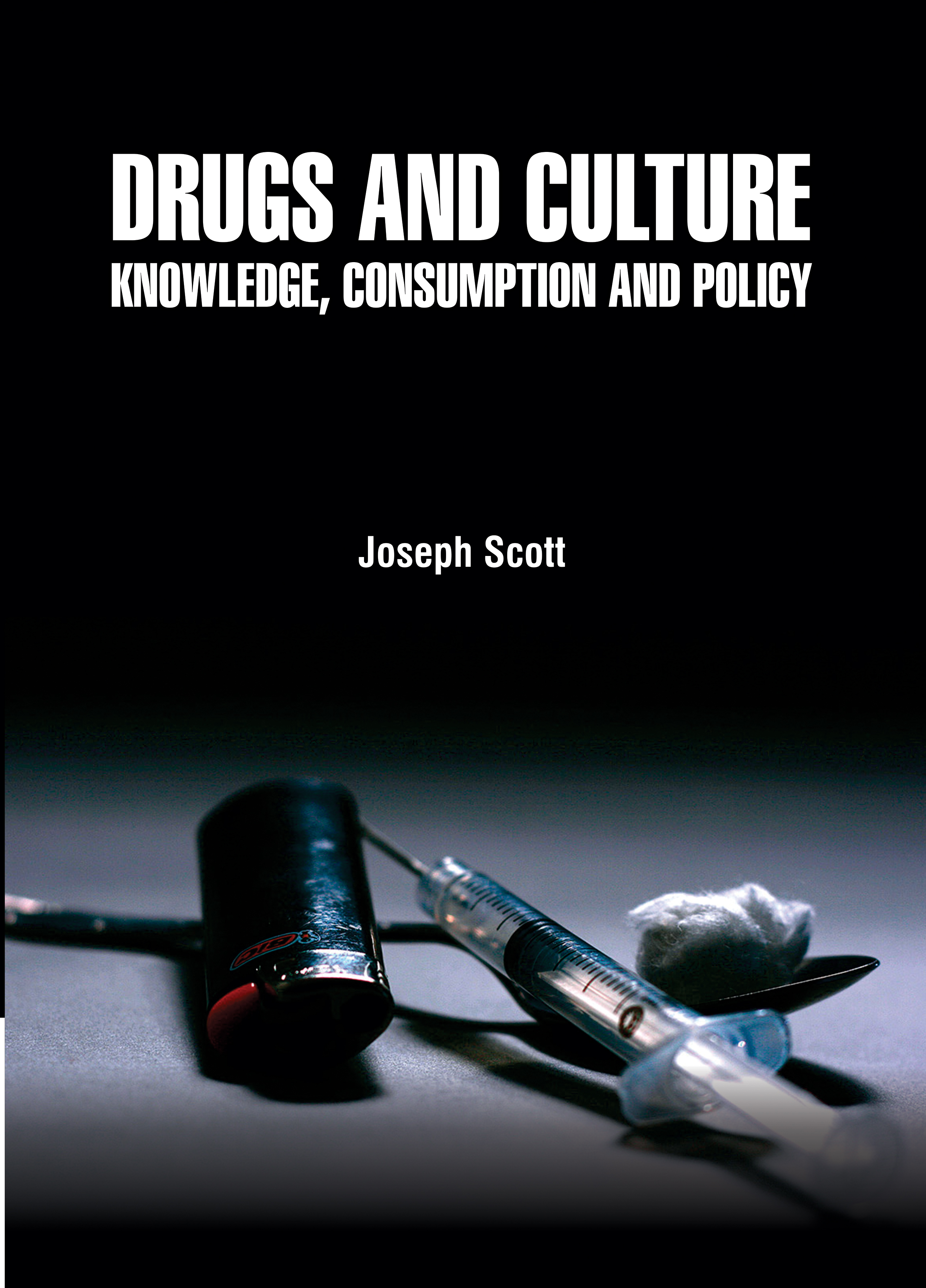 Drugs and Culture: Knowledge, Consumption and Policy