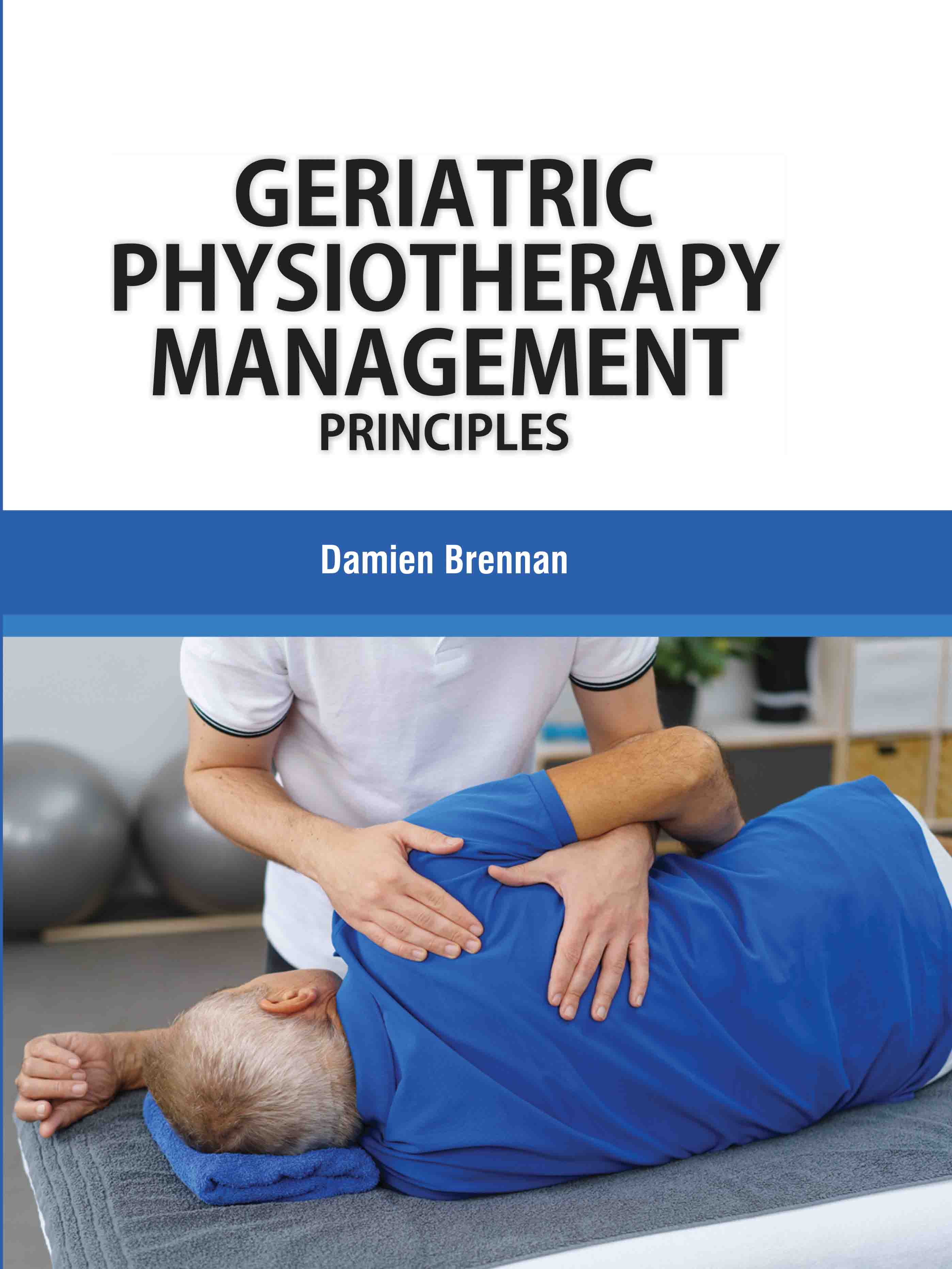 Geriatric Physiotherapy Management: Principles