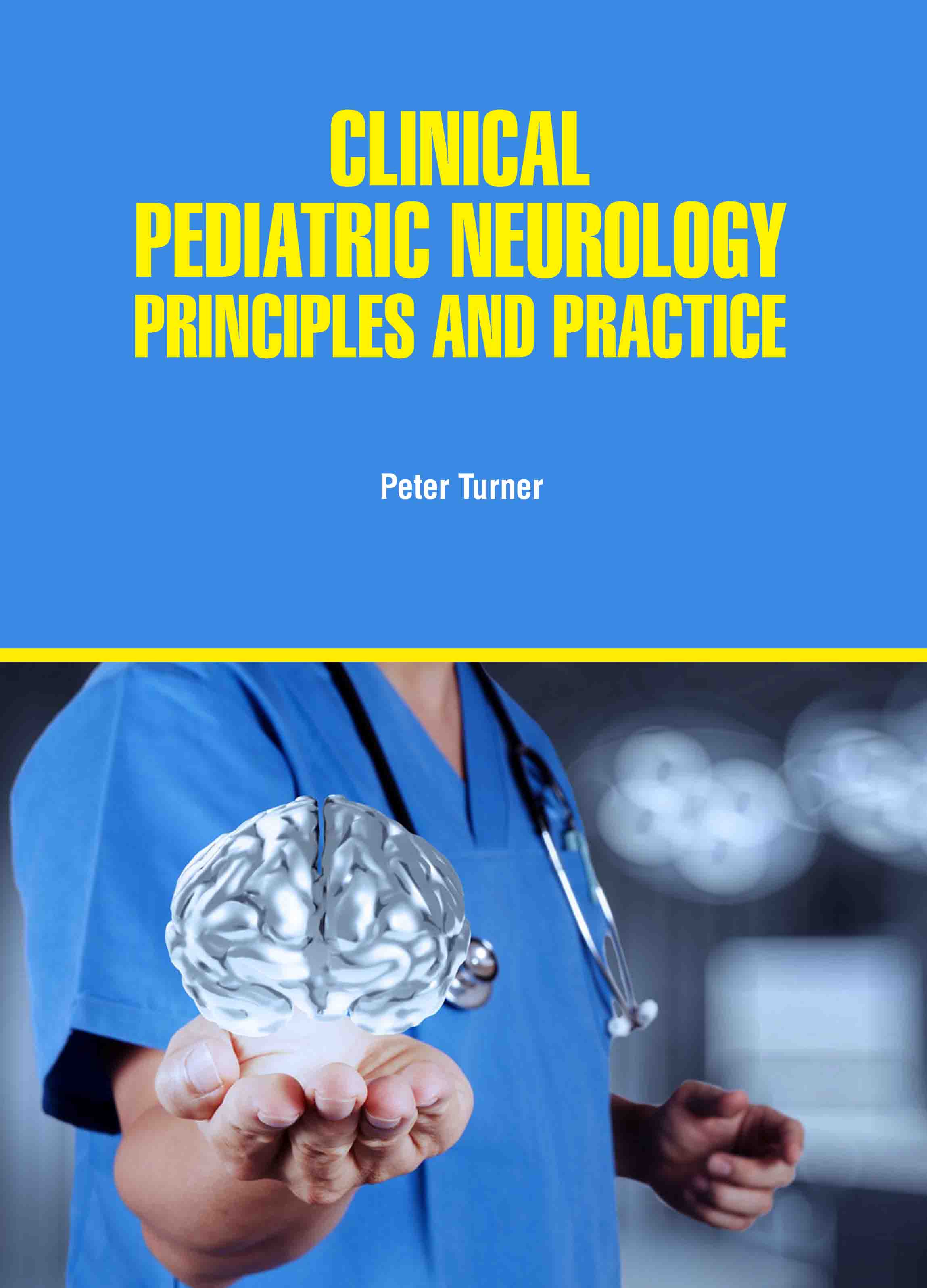 Clinical Pediatric Neurology: Principles and Practice