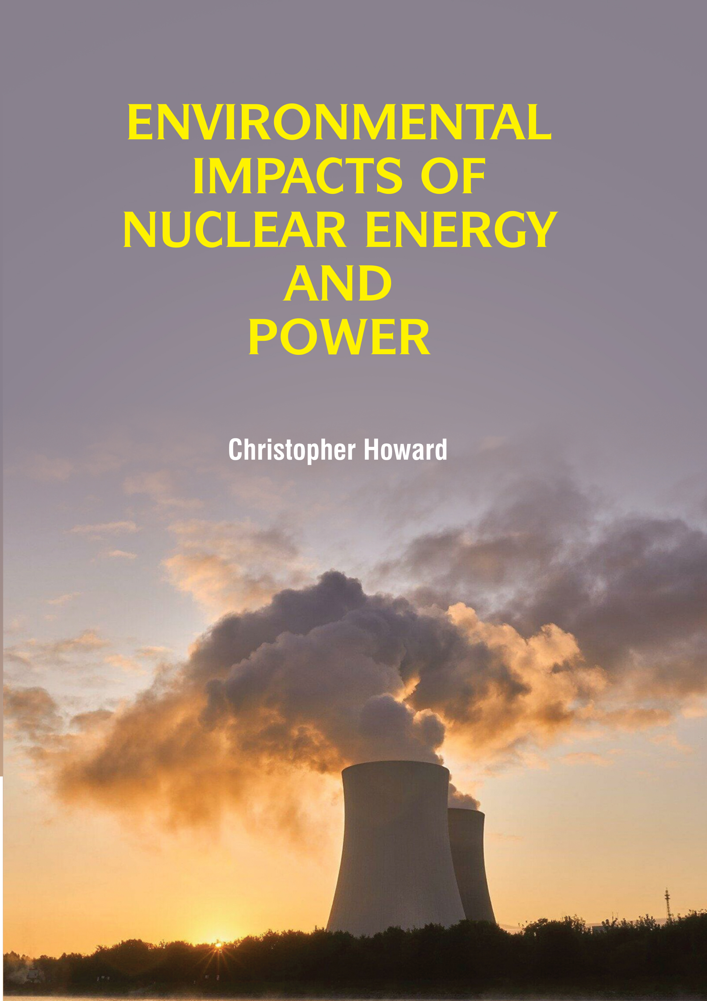 Environmental Impacts of Nuclear Energy and Power