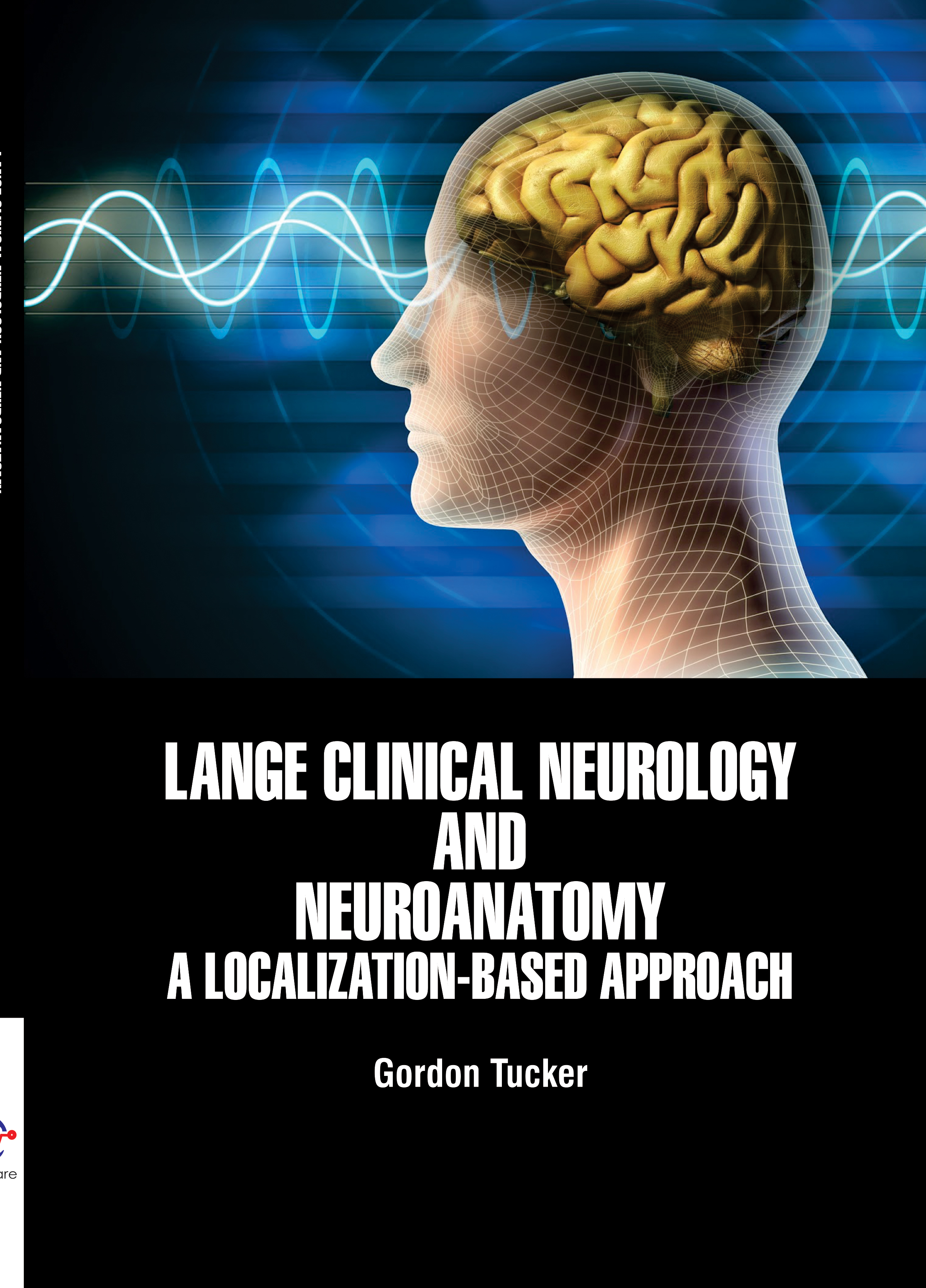 Lange Clinical Neurology and Neuroanatomy: A Localization-Based Approach