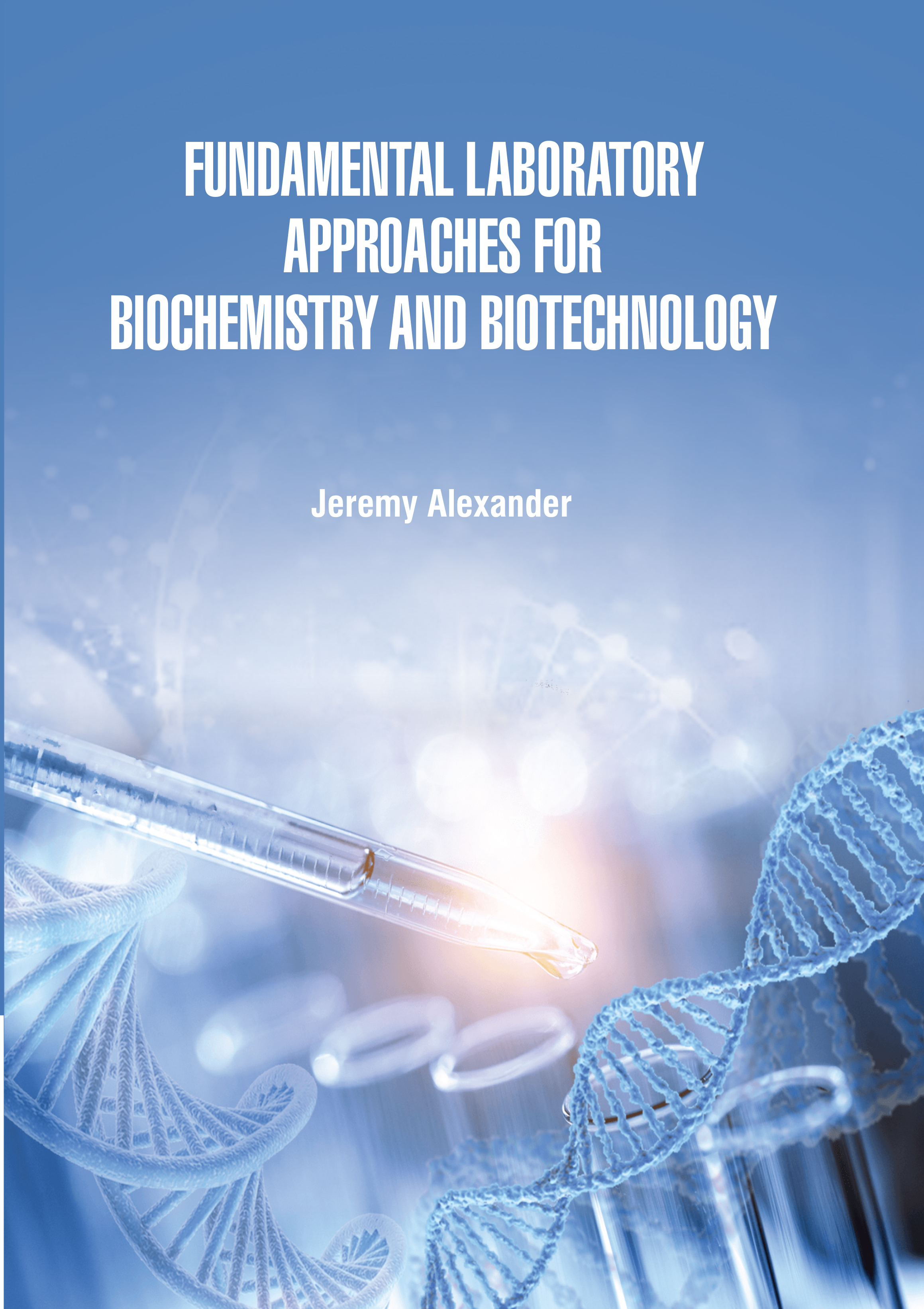 Fundamental Laboratory Approaches for Biochemistry and Biotechnology