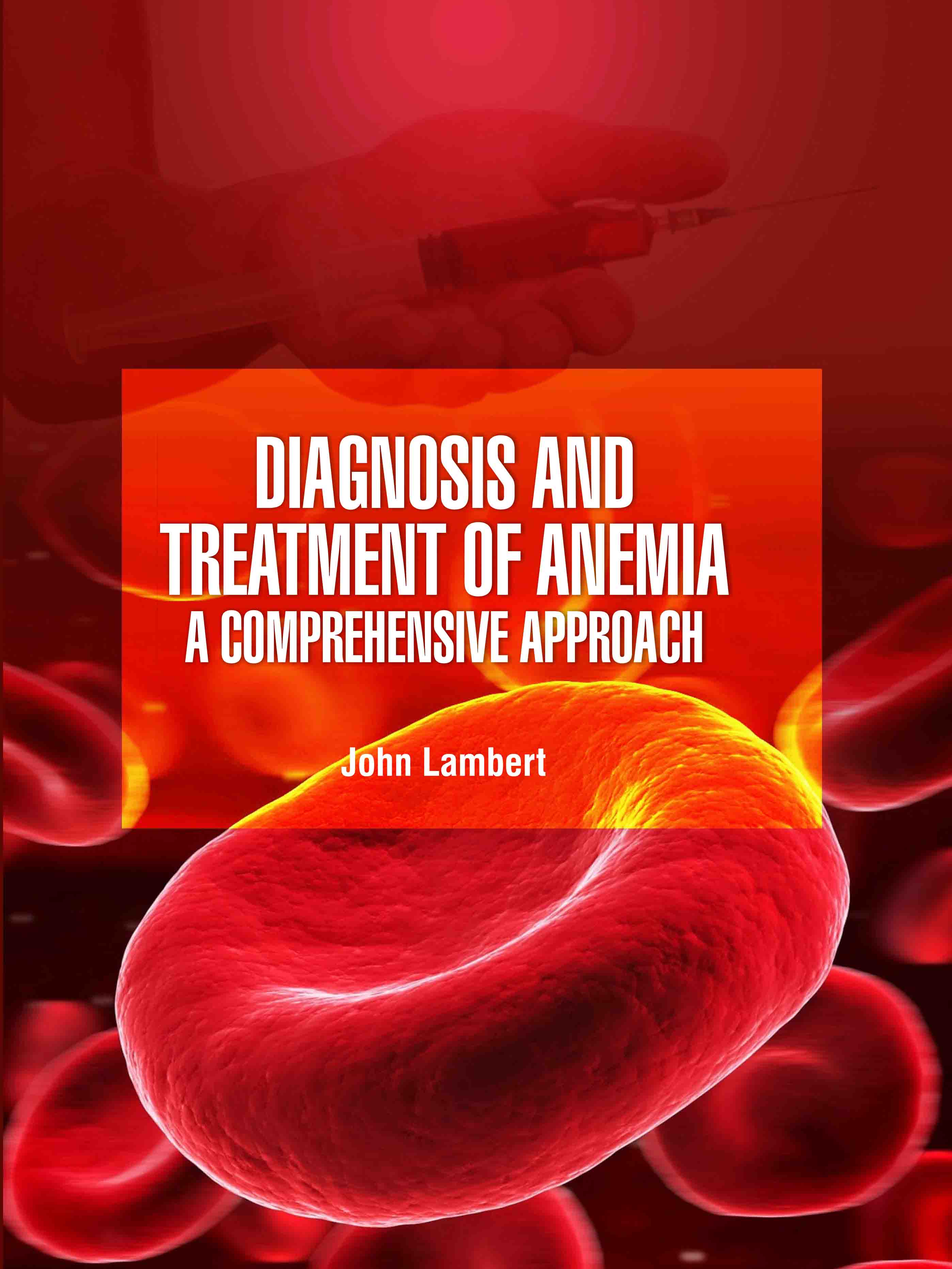 Diagnosis and Treatment of Anemia: A Comprehensive Approach