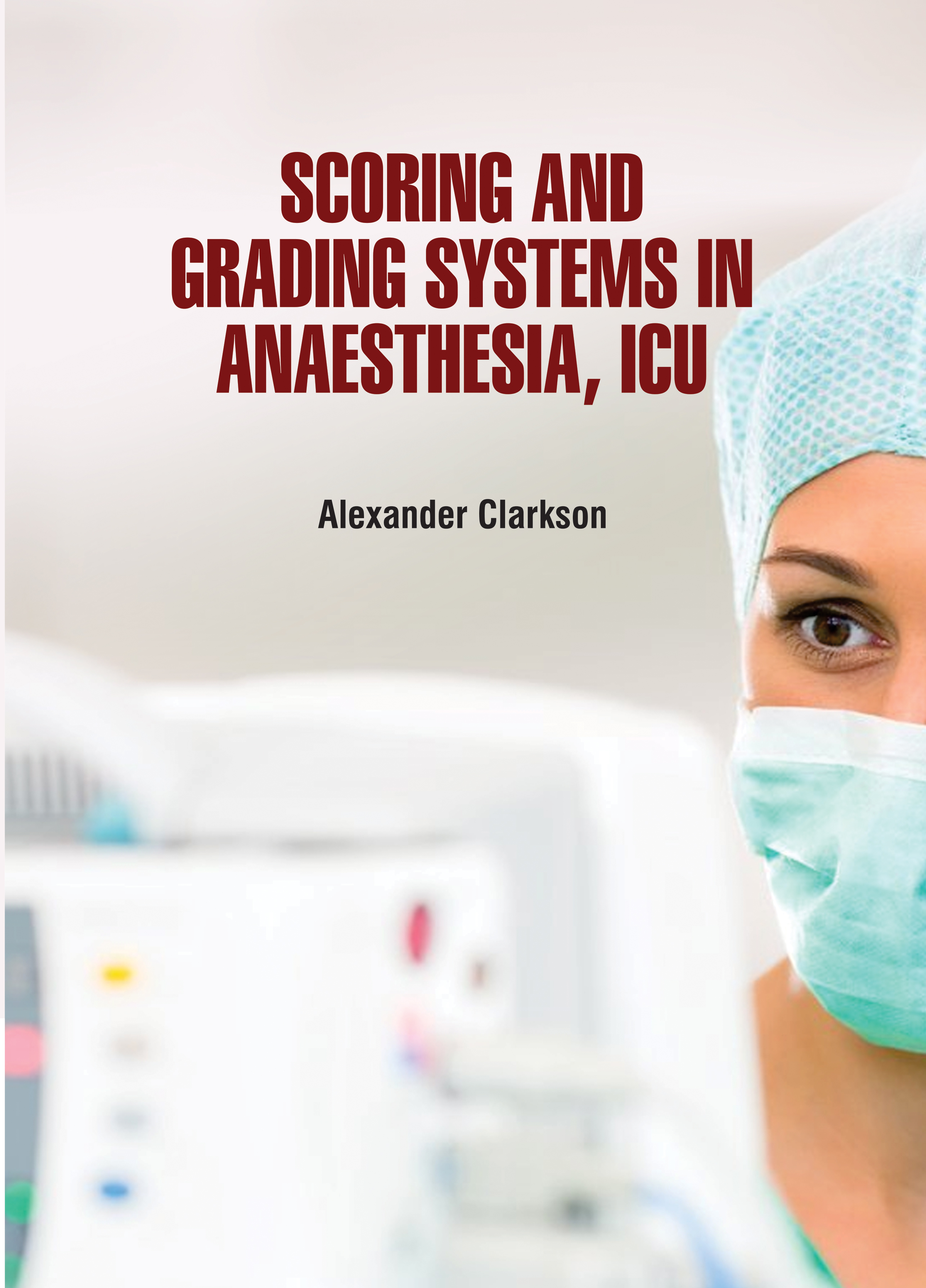 Scoring and Grading Systems in Anesthesia, Icu