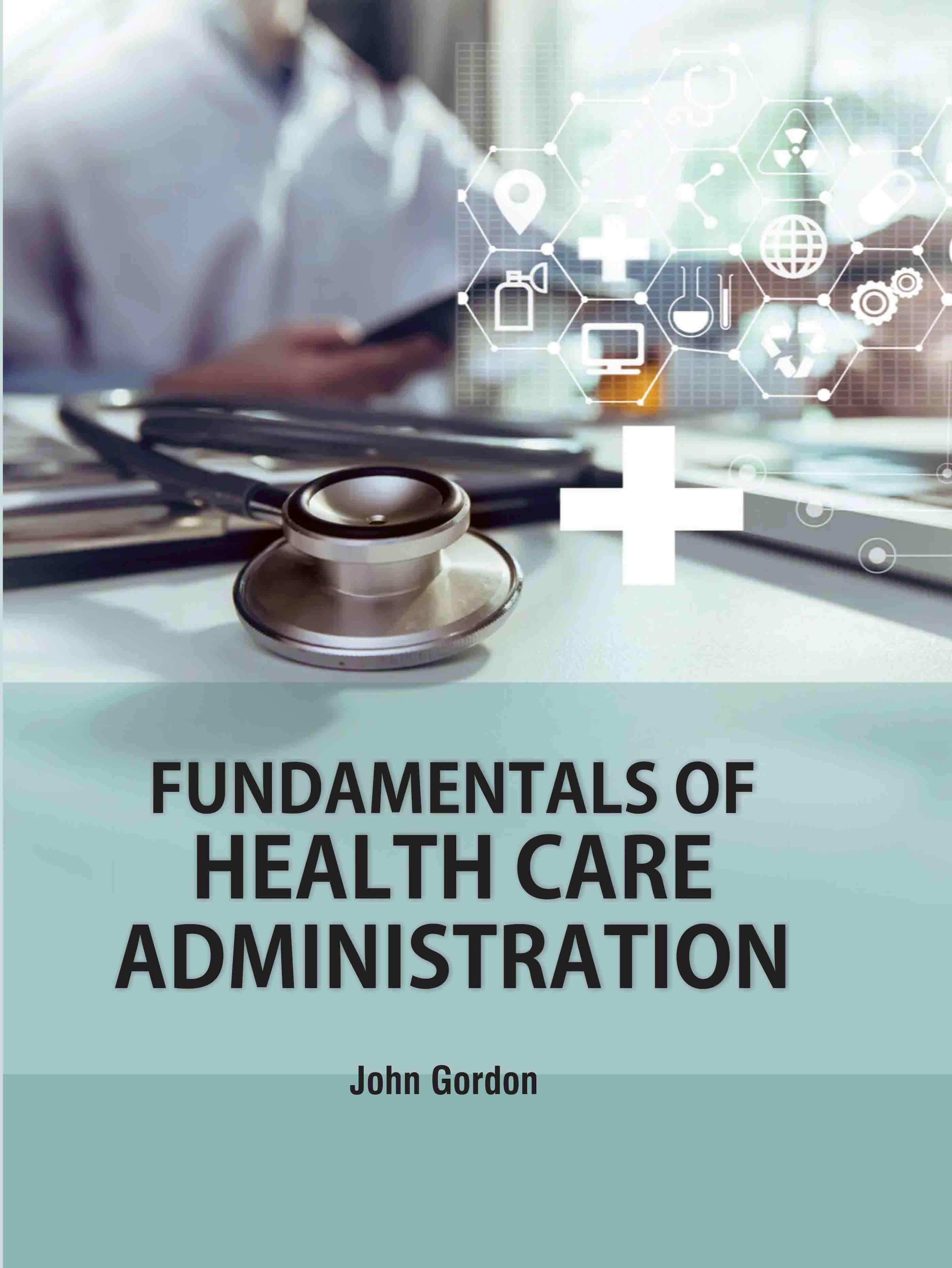 Fundamentals of Health Care Administration
