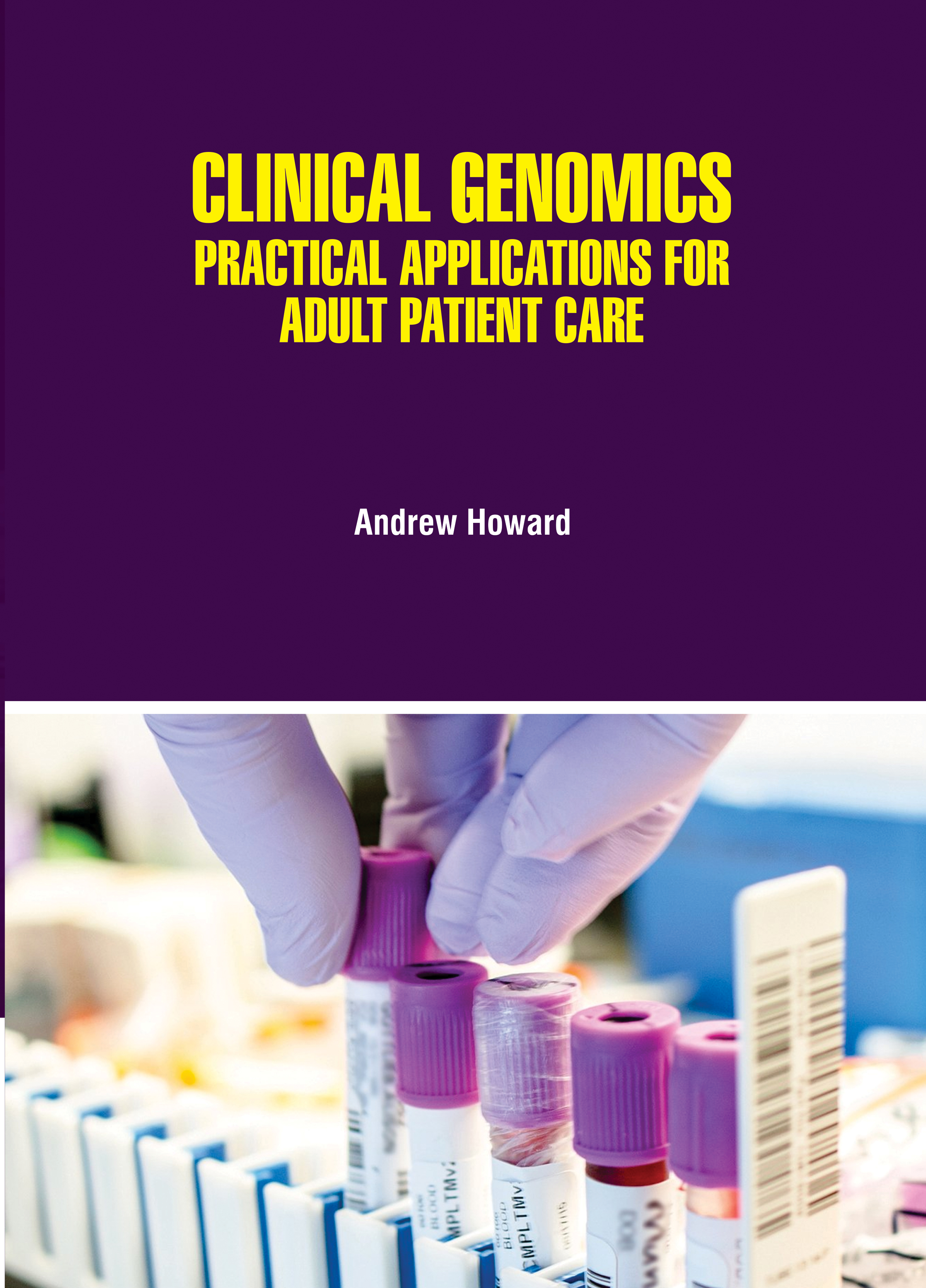 Clinical Genomics: Practical Applications for Adult Patient Care