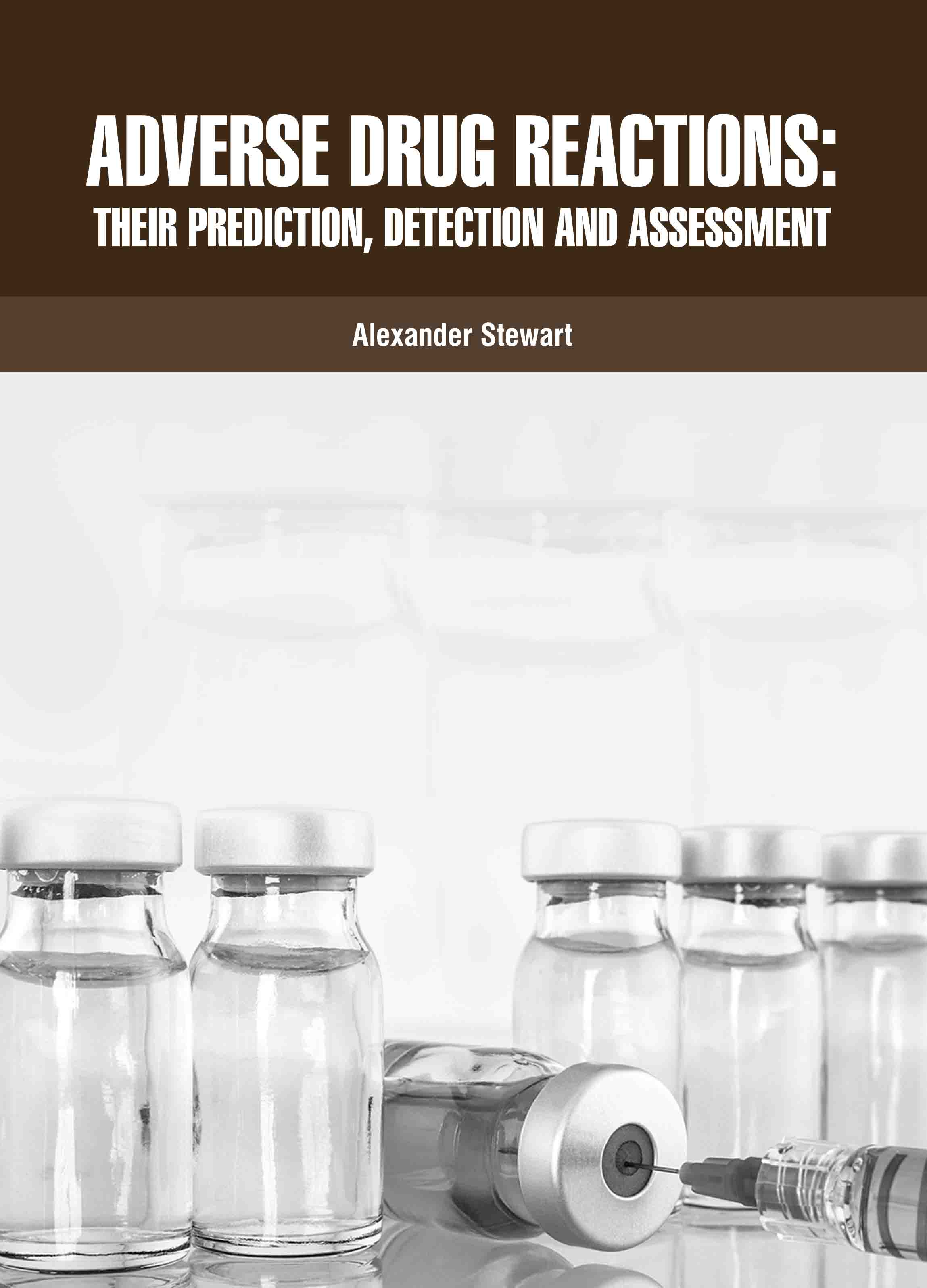 Adverse Drug Reactions: Their Prediction, Detection and Assessment 
