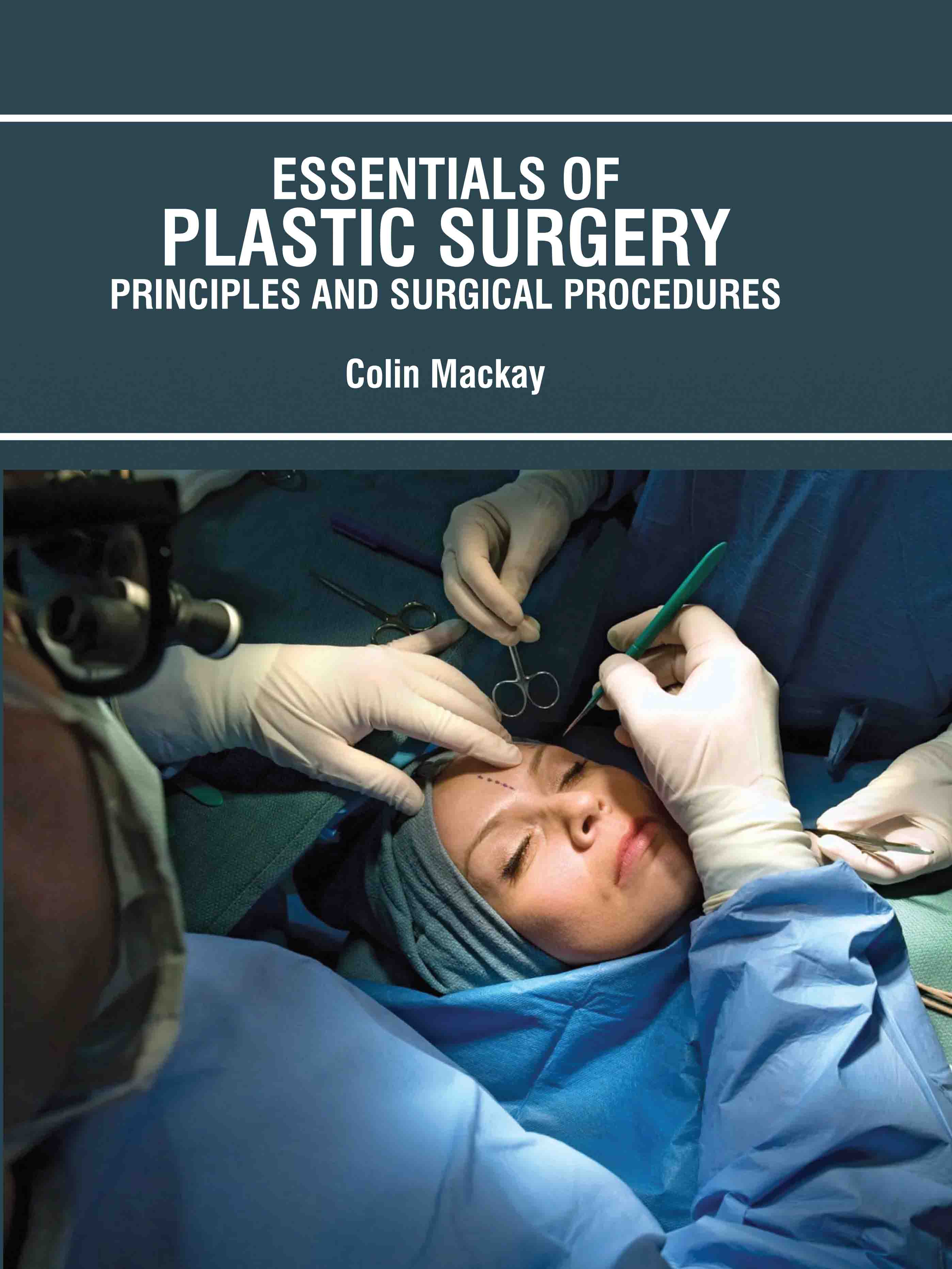 Essentials of Plastic Surgery: Principles and Surgical Procedures