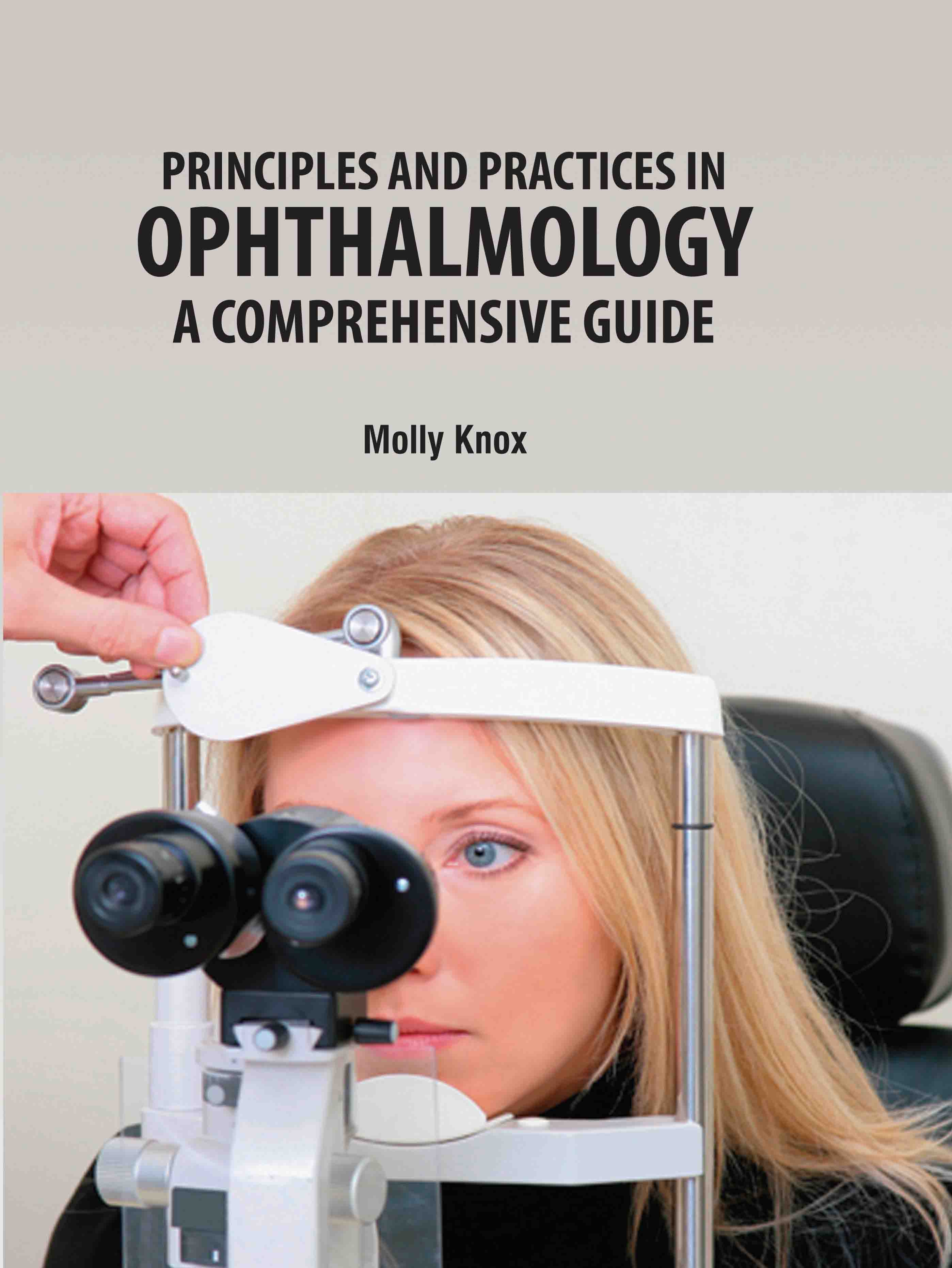 Principles and Practices in Ophthalmology: A Comprehensive Guide