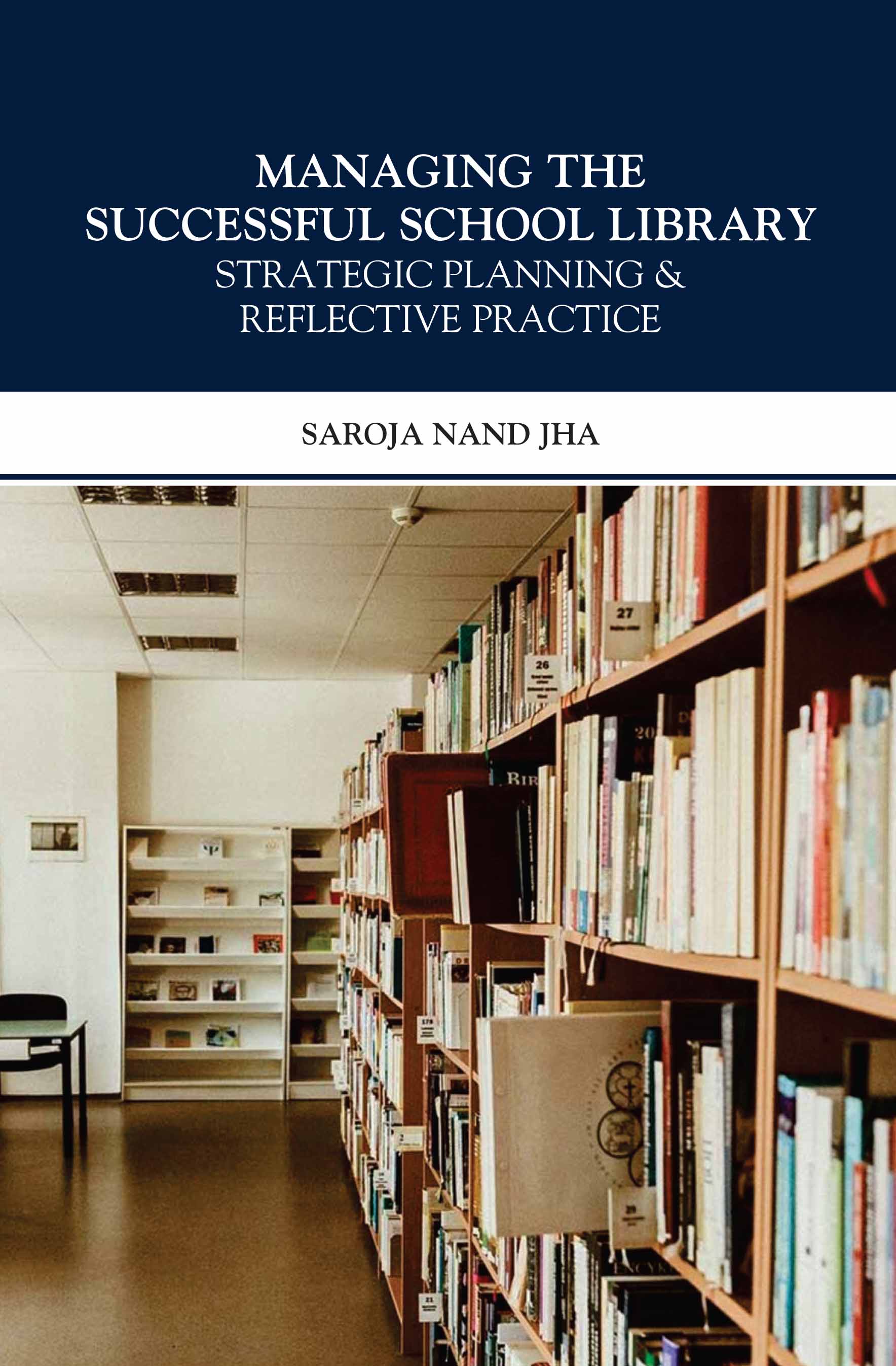 Managing The Successful School Library: Strategic Planning & Reflective Practice