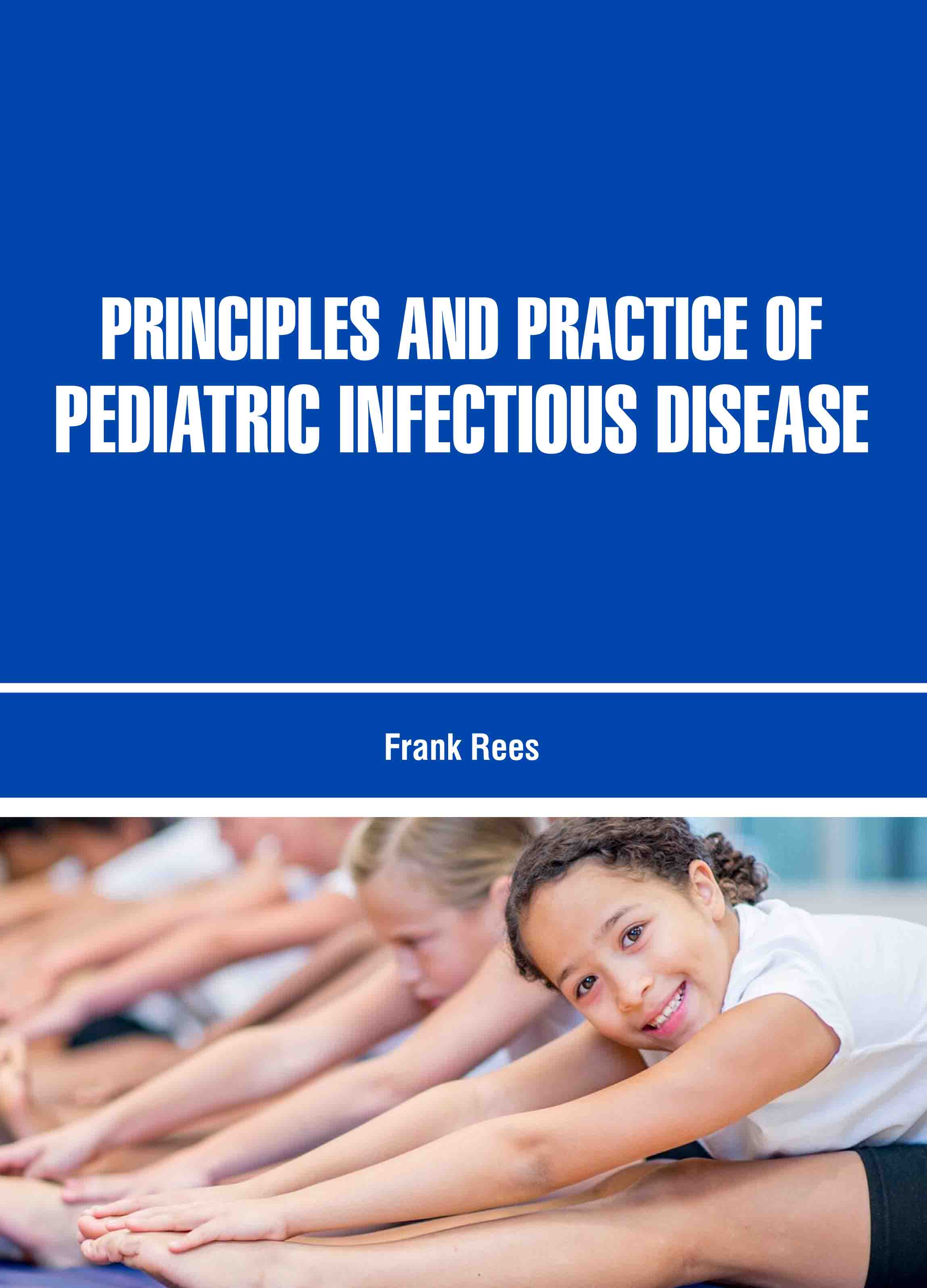 Principles and Practice of Pediatric Infectious Disease