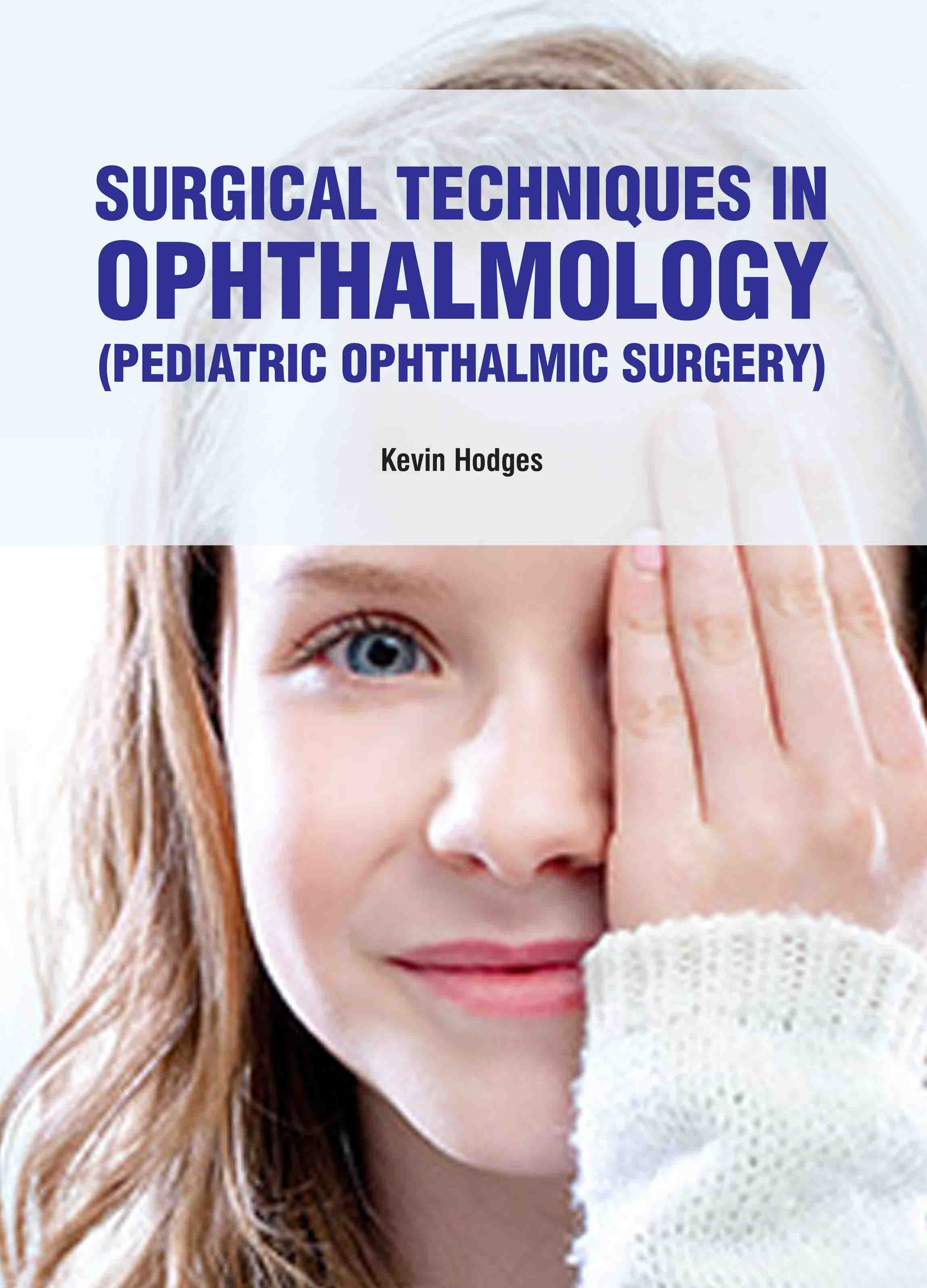 Surgical Techniques in Ophthalmology (Pediatric Ophthalmic Surgery)
