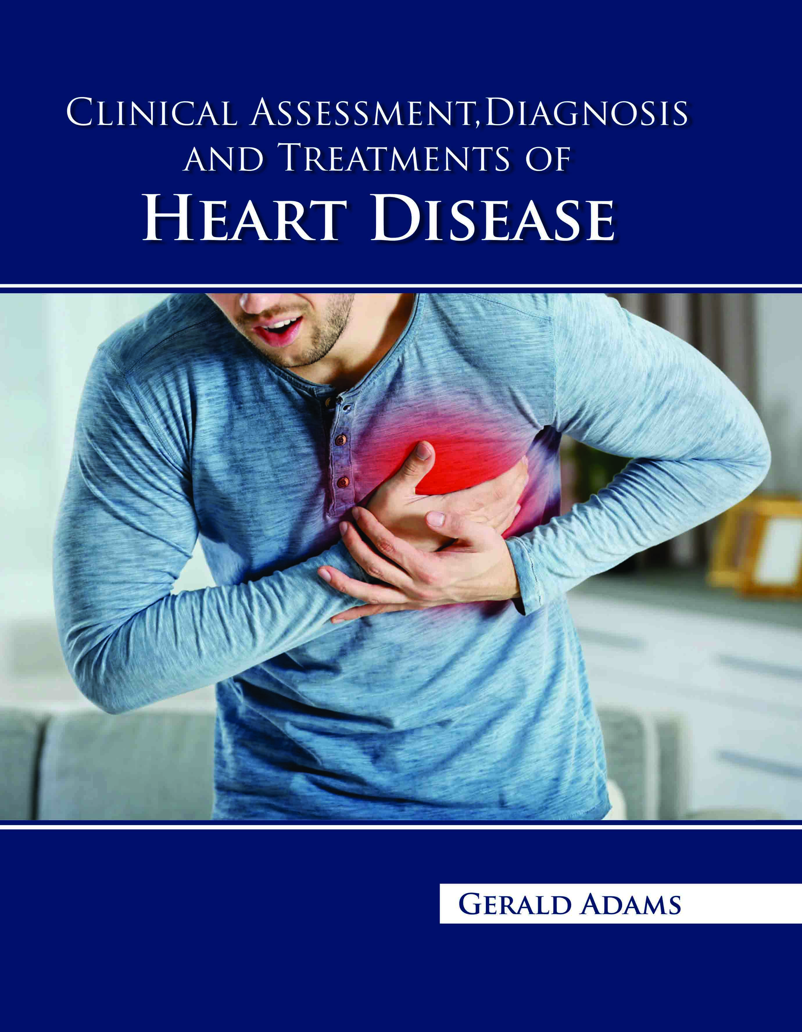Clinical Assessment, Diagnosis and Treatments of Heart Disease