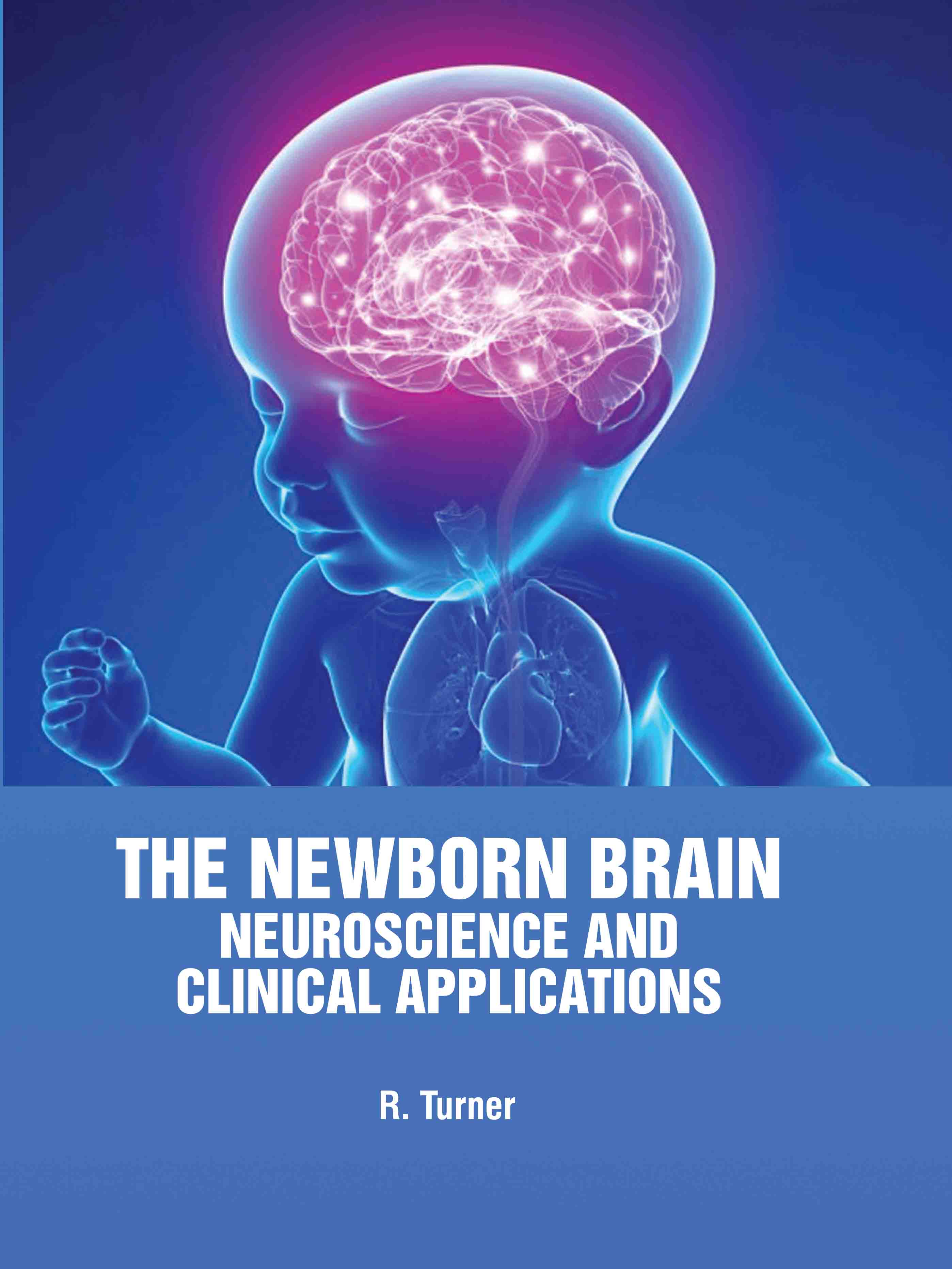 The Newborn Brain: Neuroscience and Clinical Applications