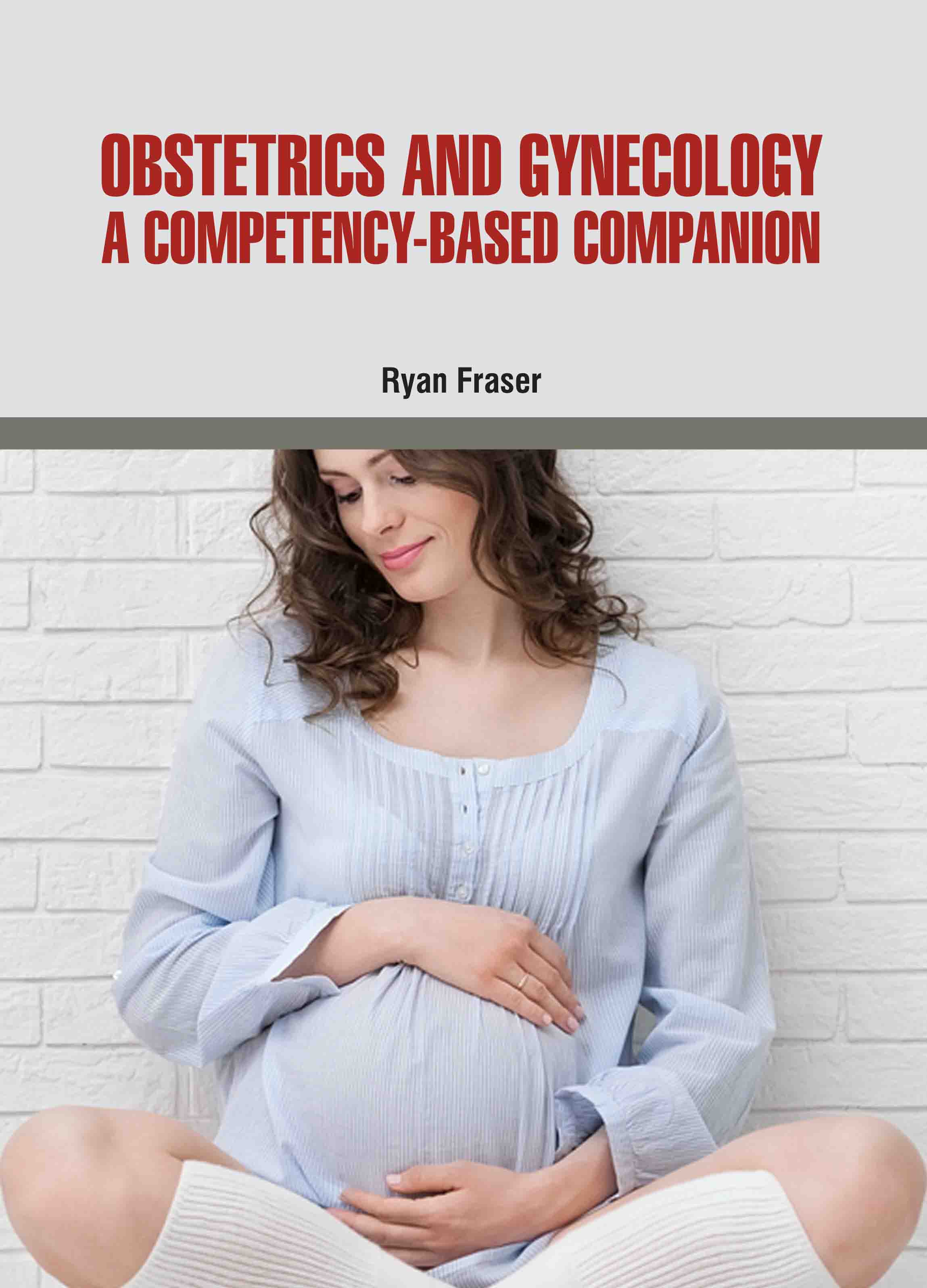 Obstetrics and Gynecology: A Competency-Based Companion