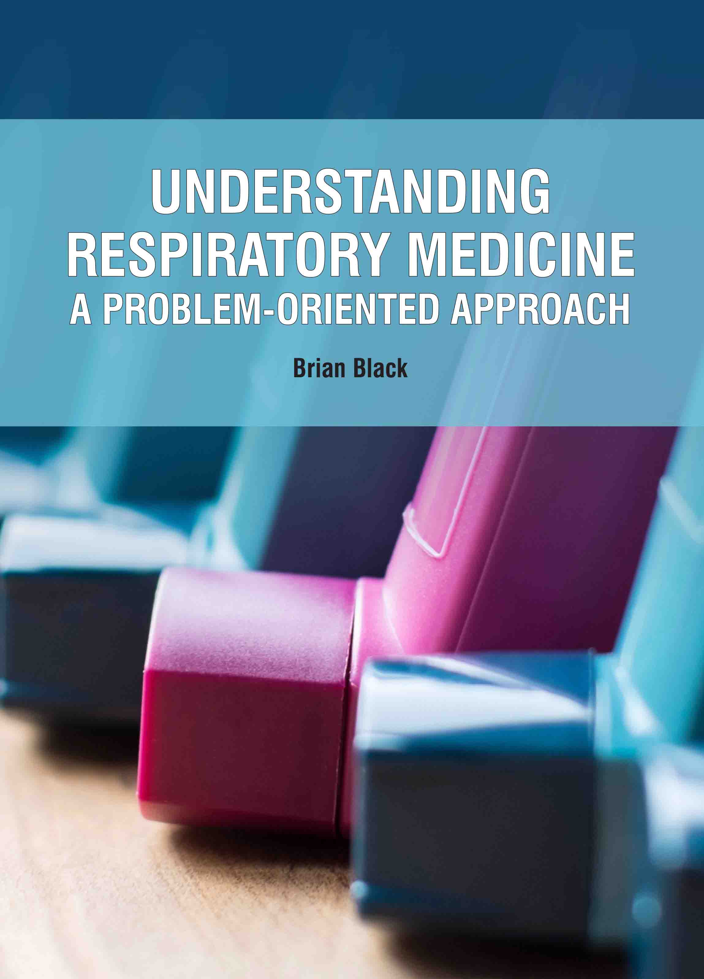 Understanding Respiratory Medicine: A Problem-Oriented Approach