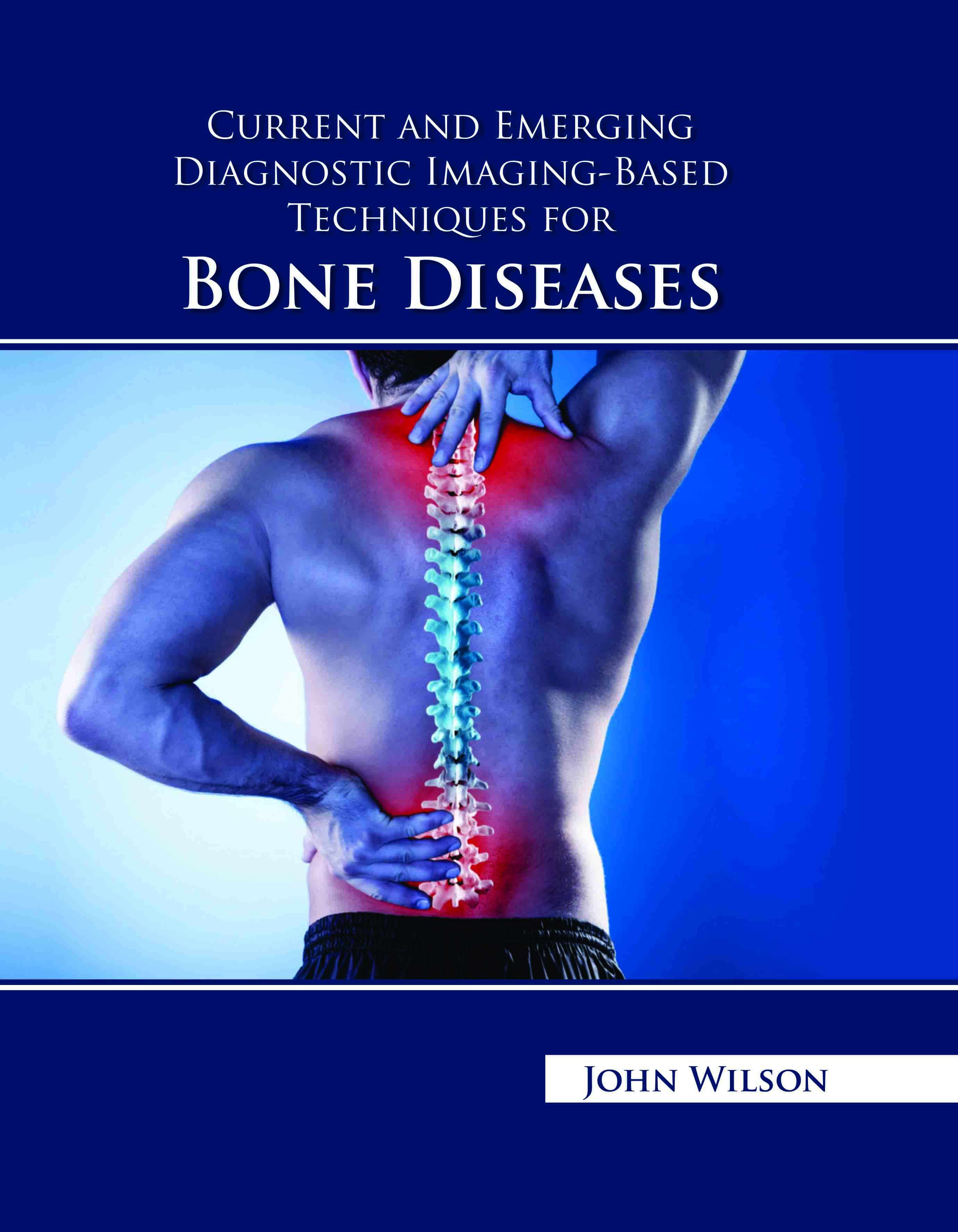 Current and Emerging Diagnostic Imaging-Based Techniques for Bone Diseases 