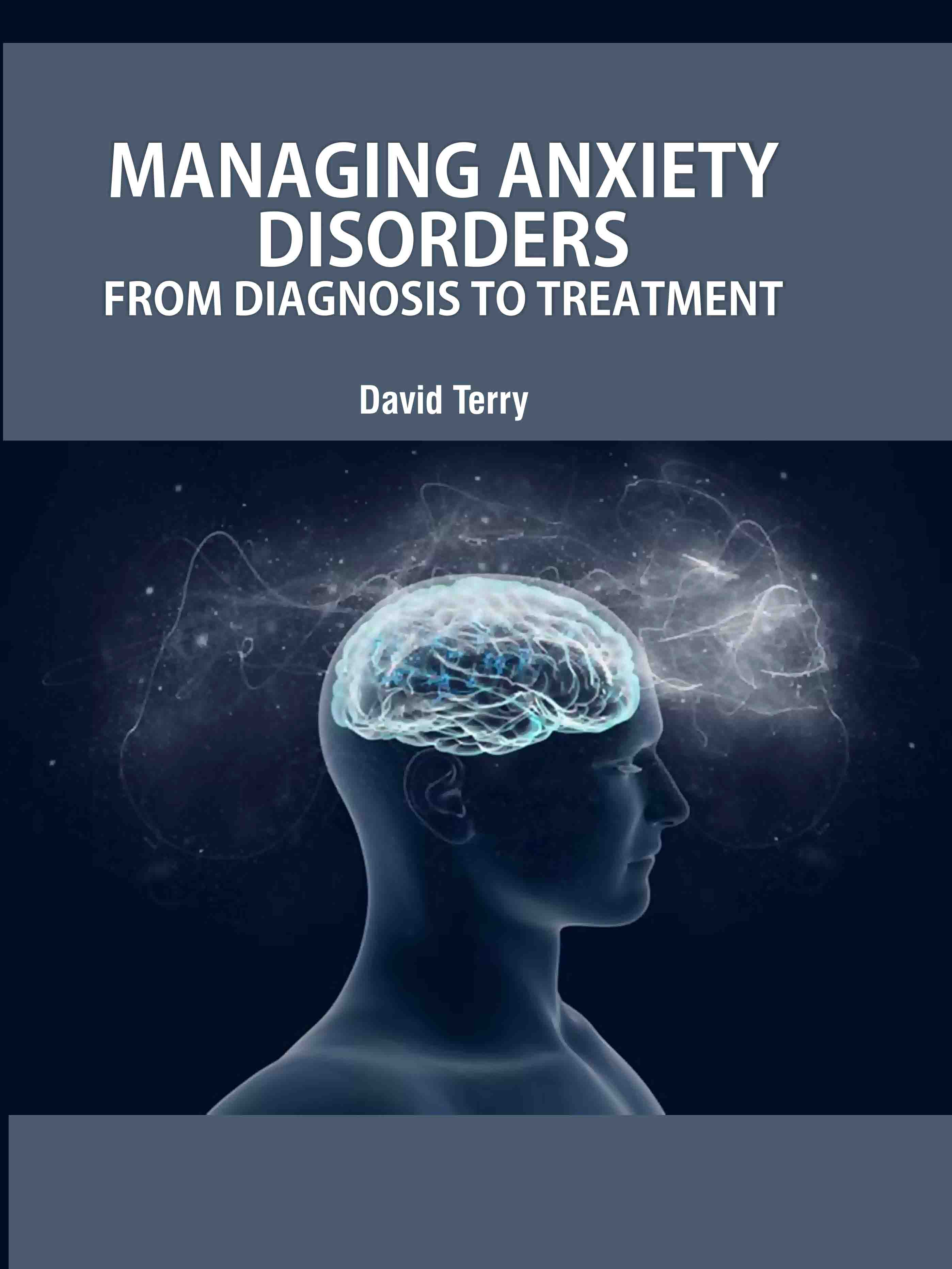 Managing Anxiety Disorders: From Diagnosis to Treatment