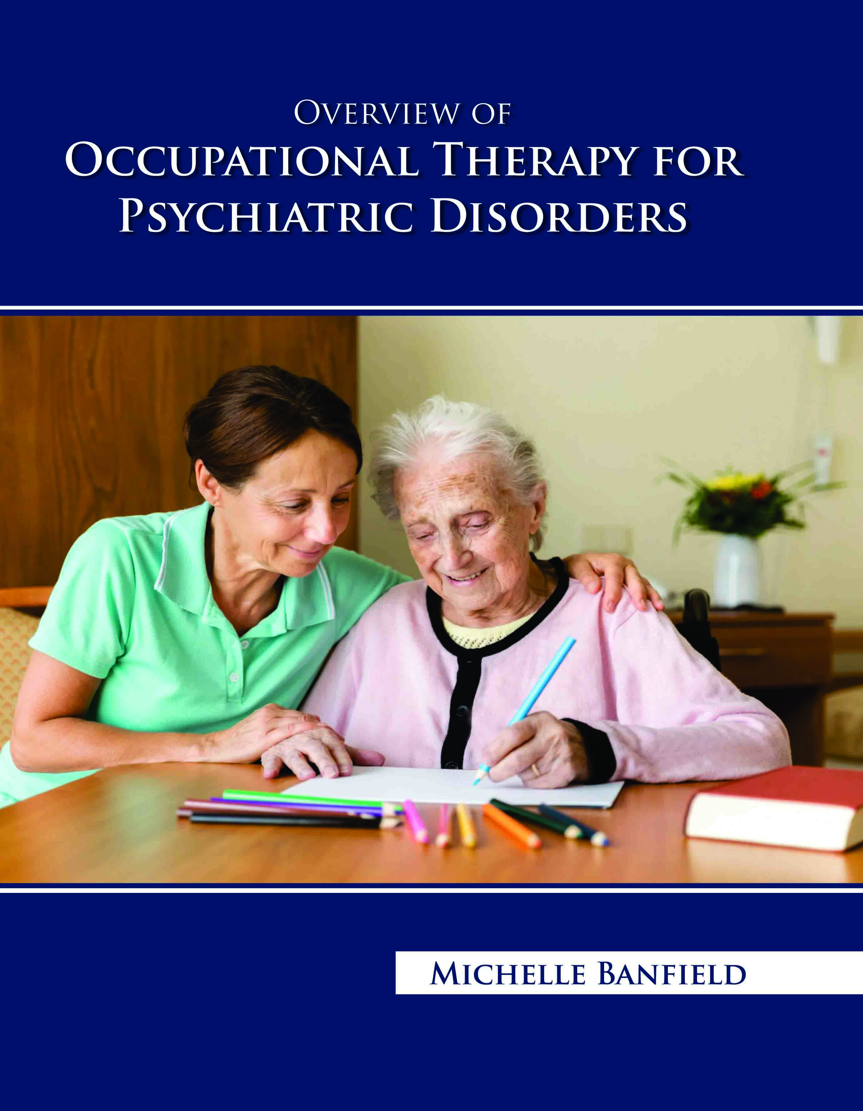 Overview of Occupational Therapy for Psychiatric Disorders
