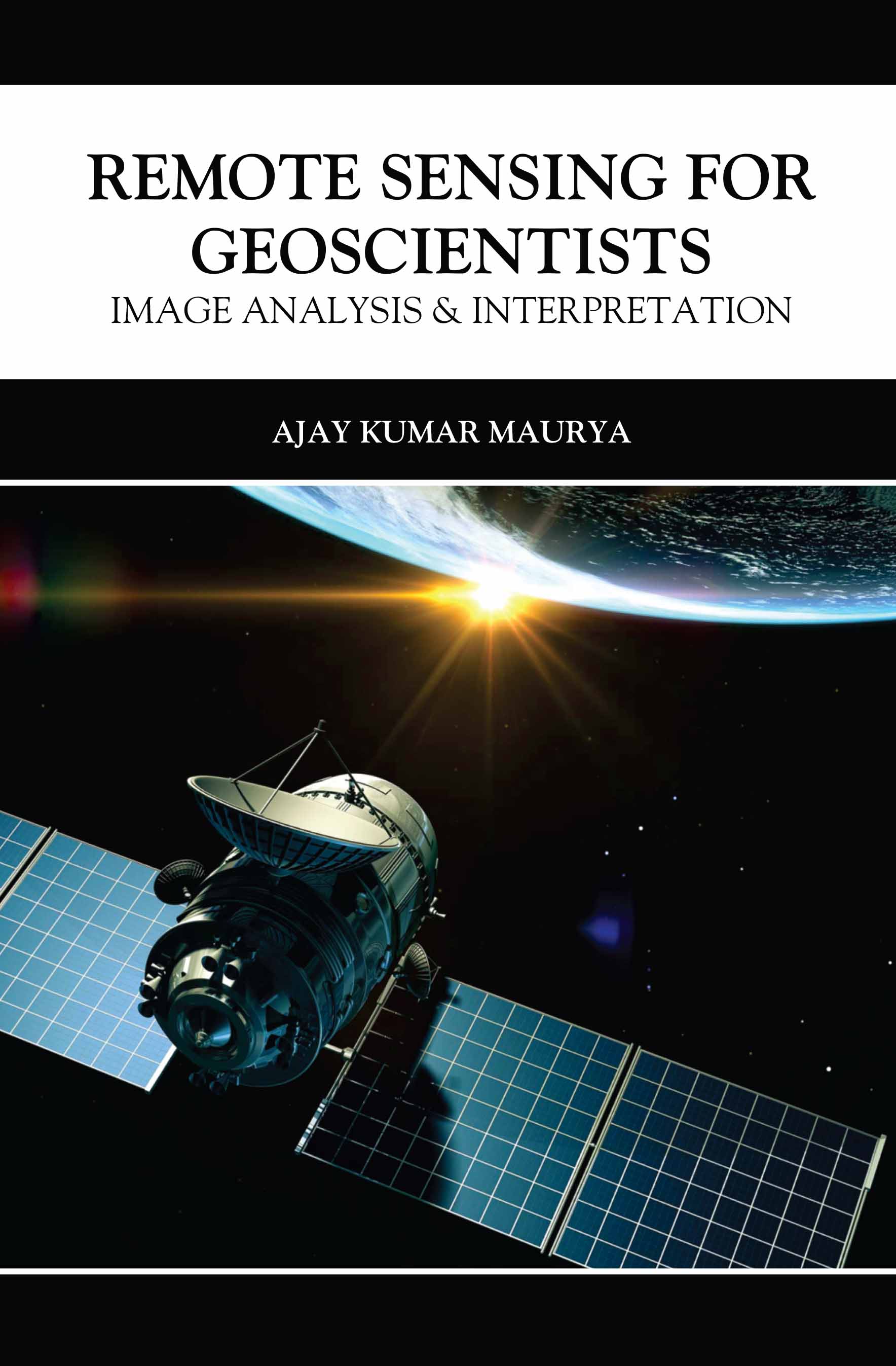 Remote Sensing for Geoscientists : Image Analysis & Interpretation