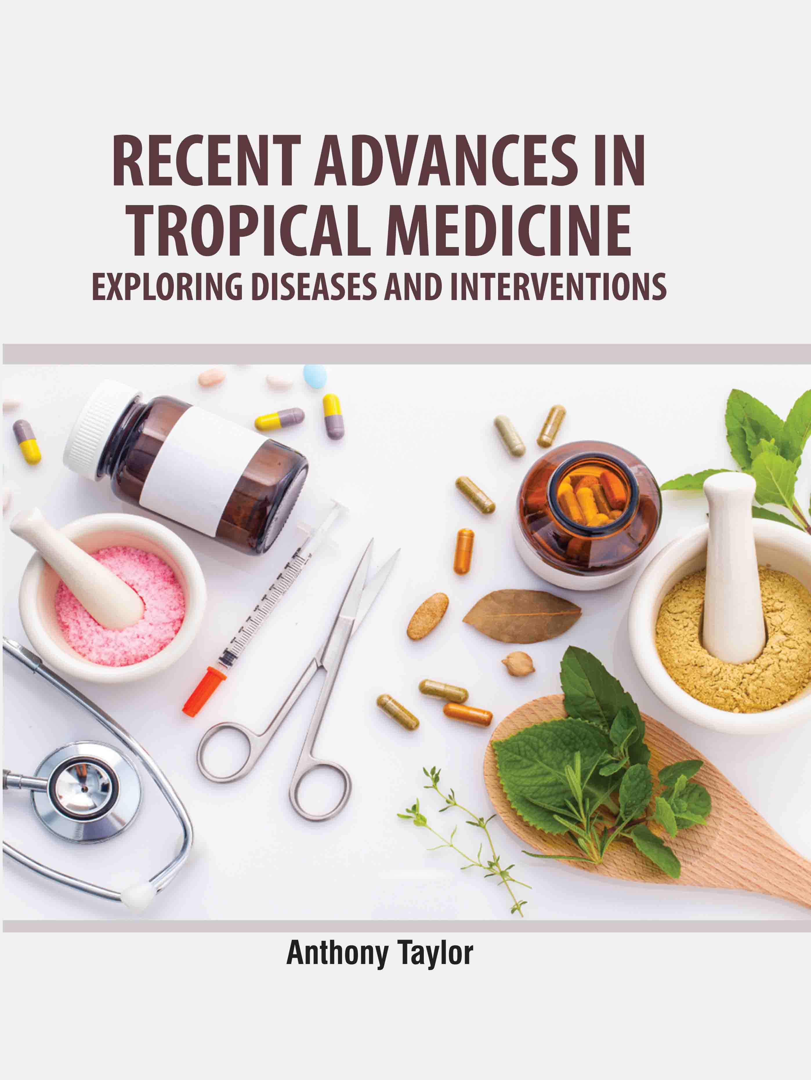 Recent Advances in Tropical Medicine: Exploring Diseases and Interventions