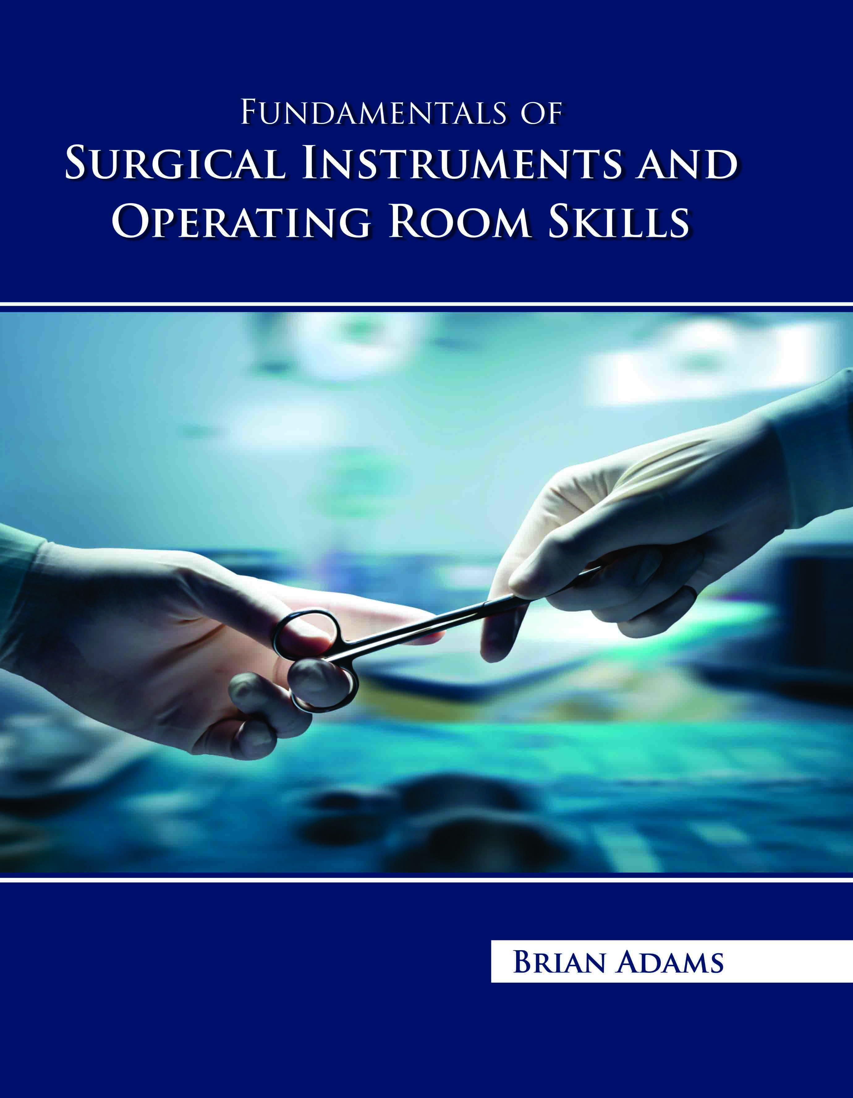 Fundamentals of Surgical Instruments and Operating Room Skills