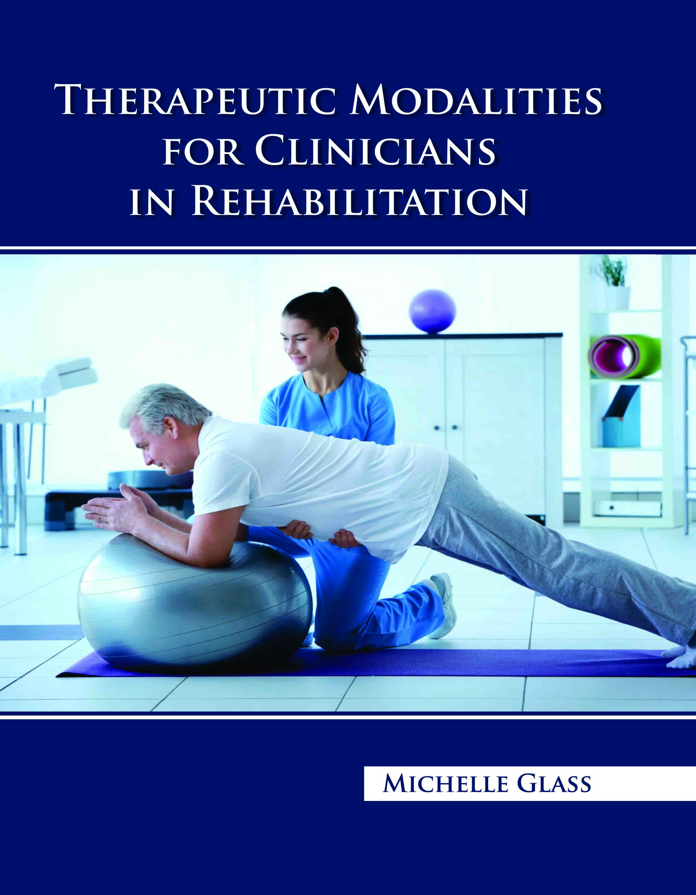 Therapeutic Modalities for Clinicians in Rehabilitation