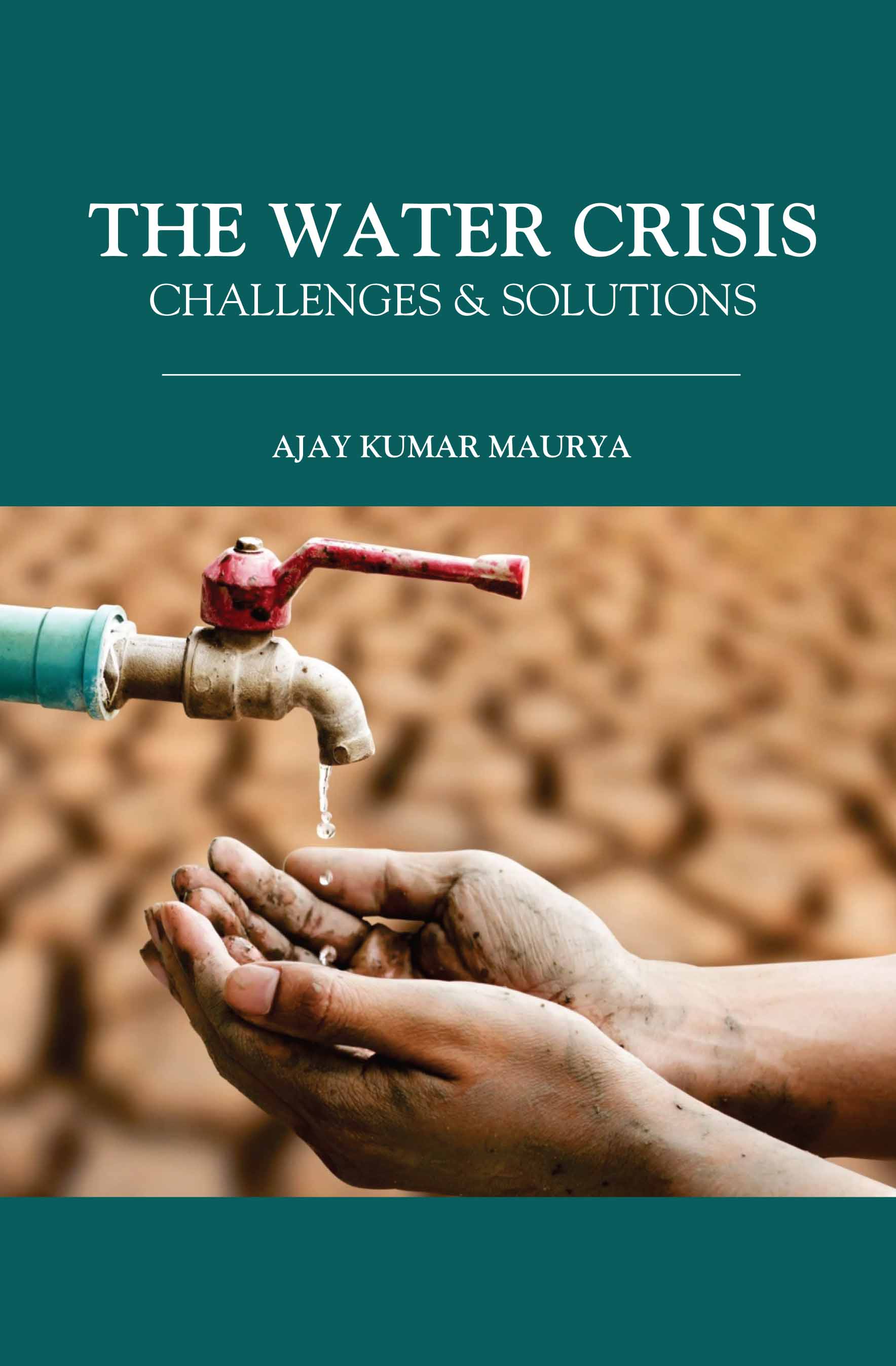 The Water Crisis : Challenges & Solutions