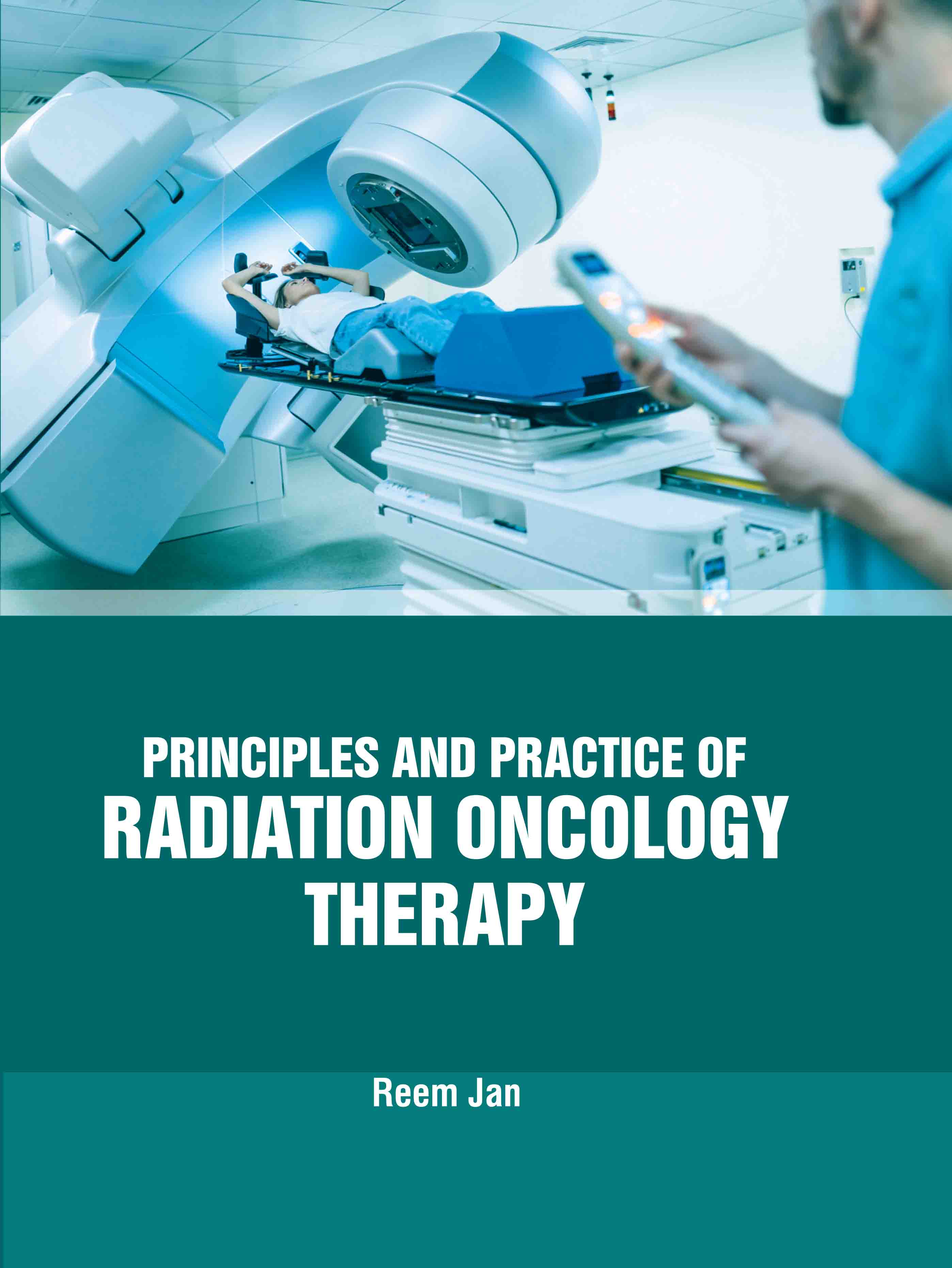 Principles and Practice of Radiation Oncology Therapy