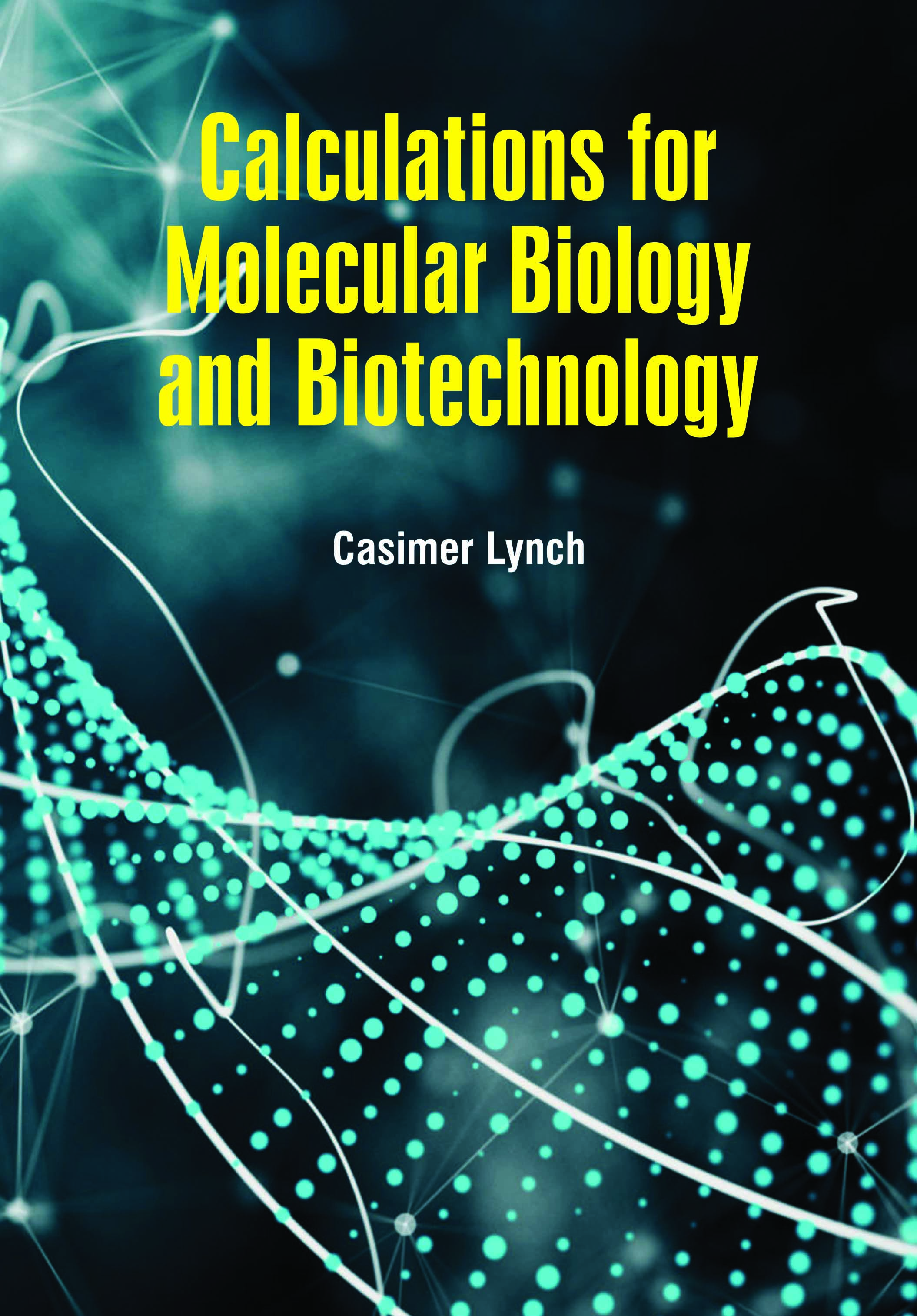 Calculations for Molecular Biology and Biotechnology