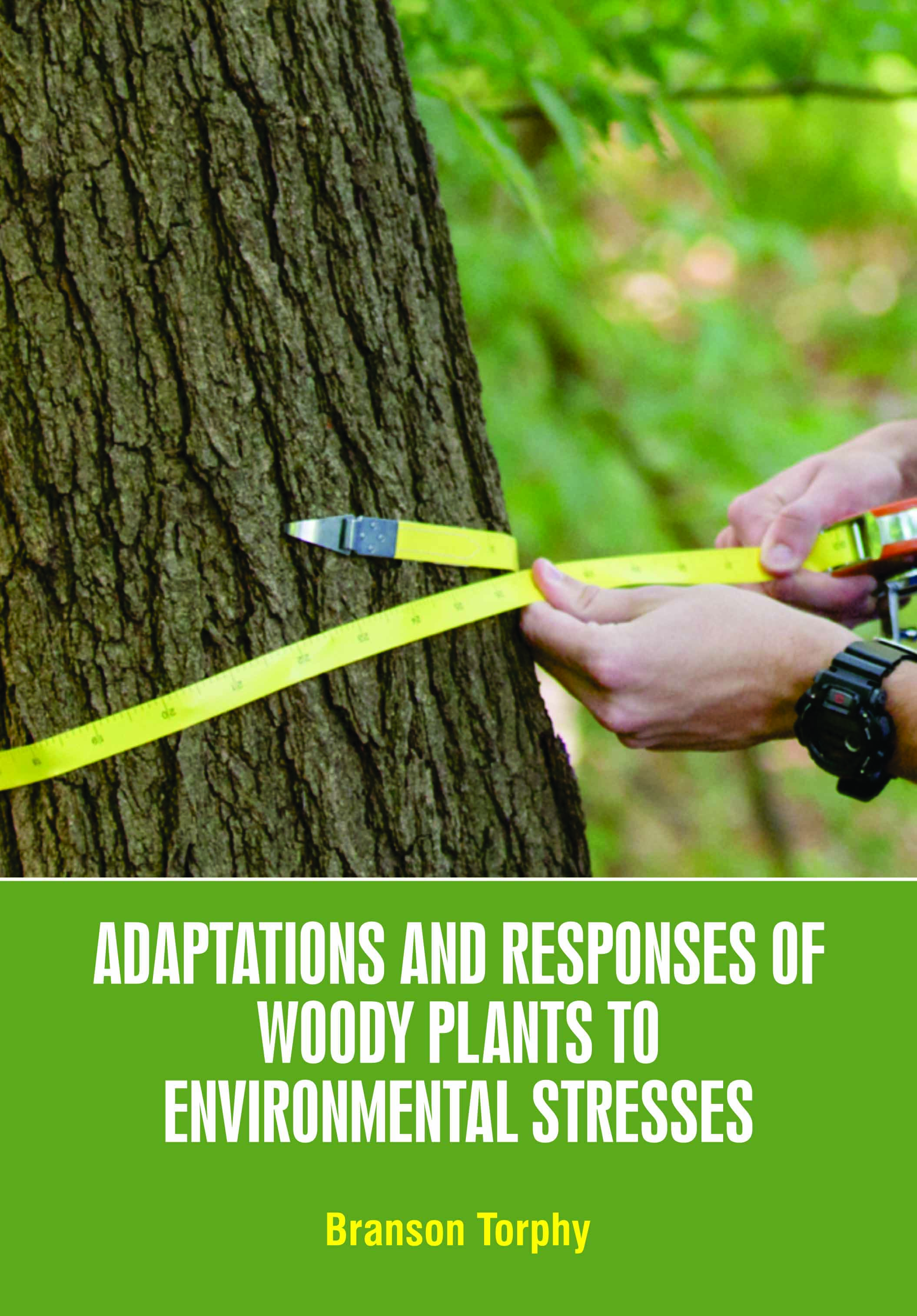 Adaptations and Responses of Woody Plants to Environmental Stresses