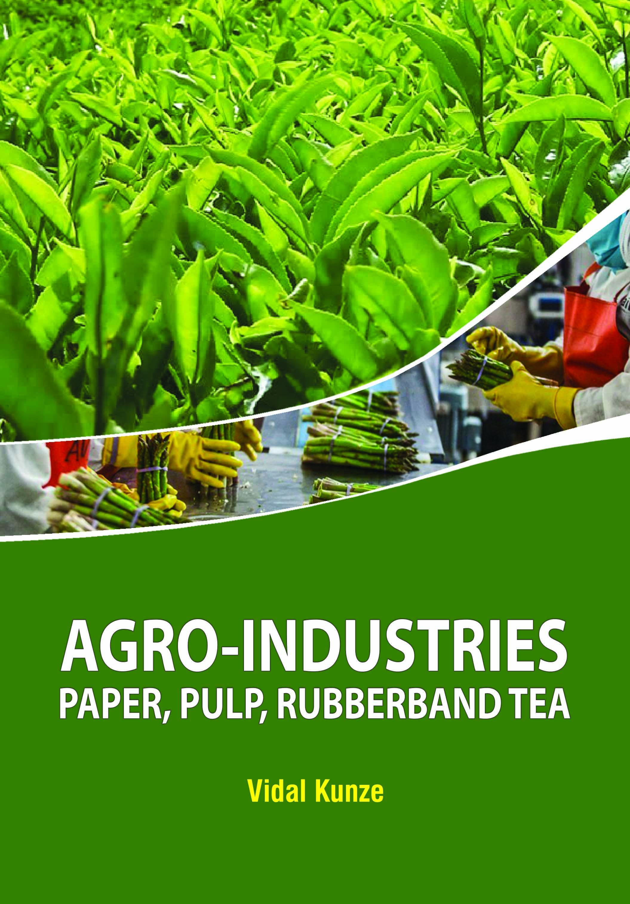 Agro-Industries: Paper, Pulp, Rubberband Tea