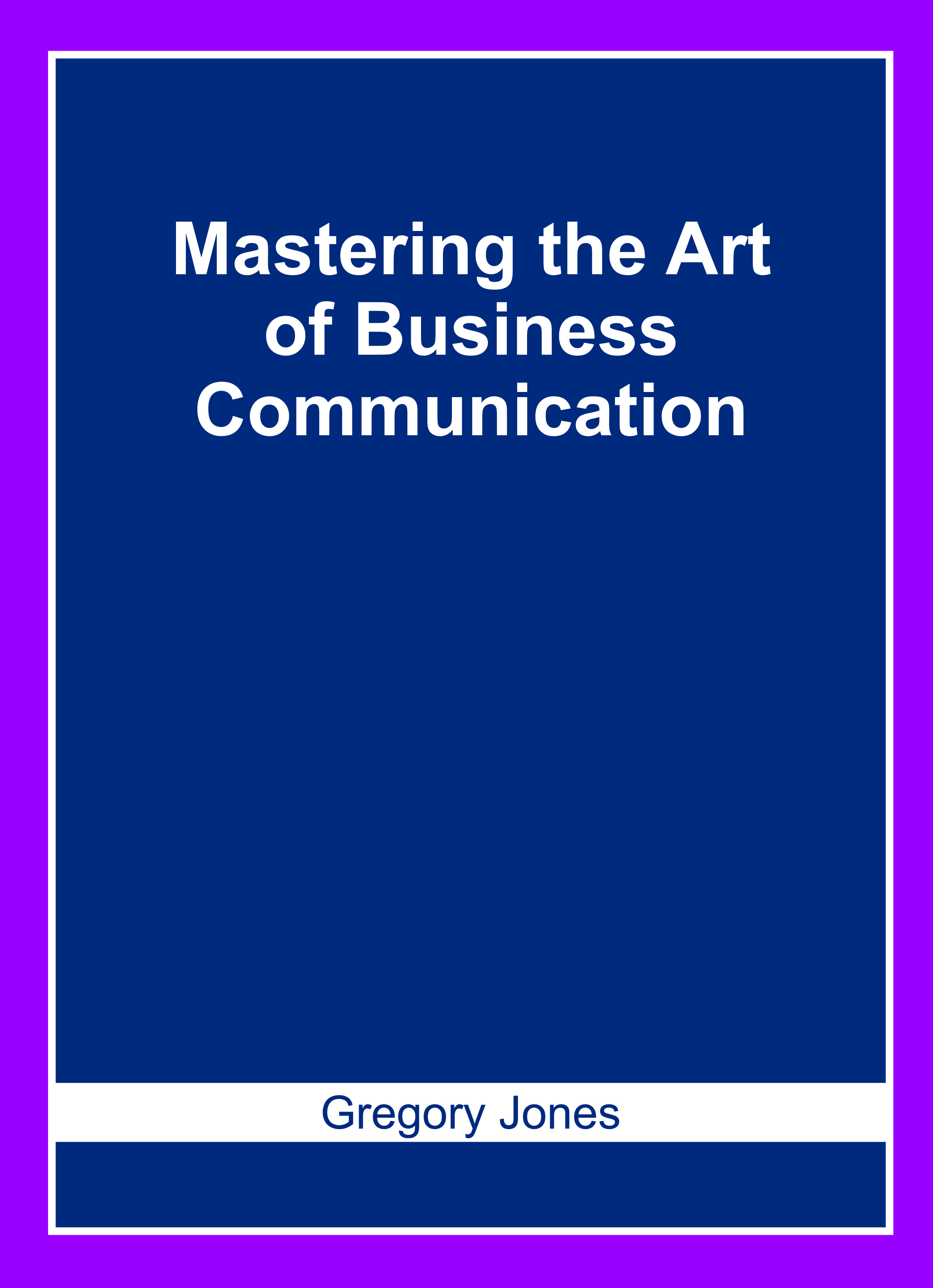 Mastering The Art of Business Communication