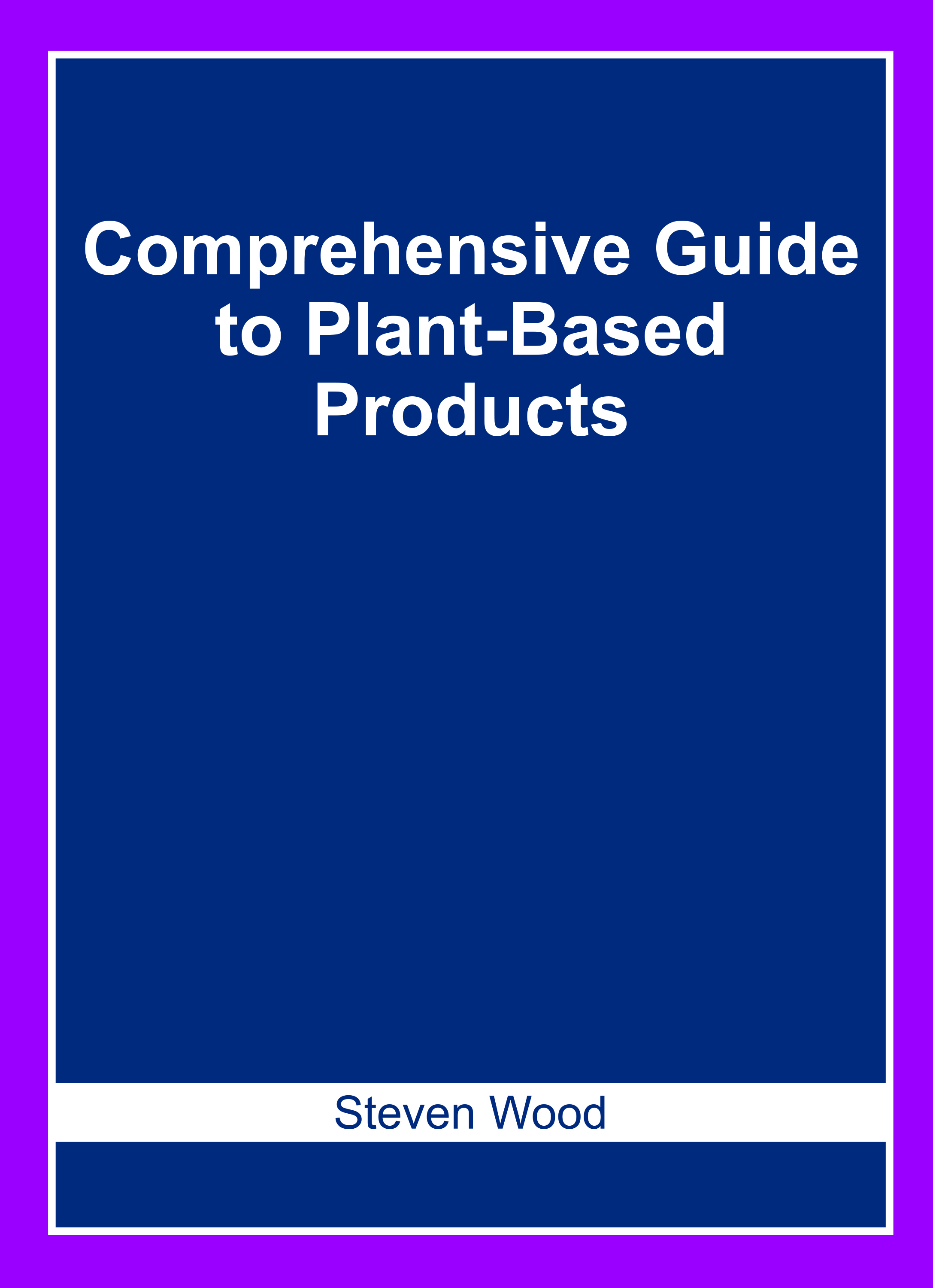 Comprehensive Guide to Plant-Based Products