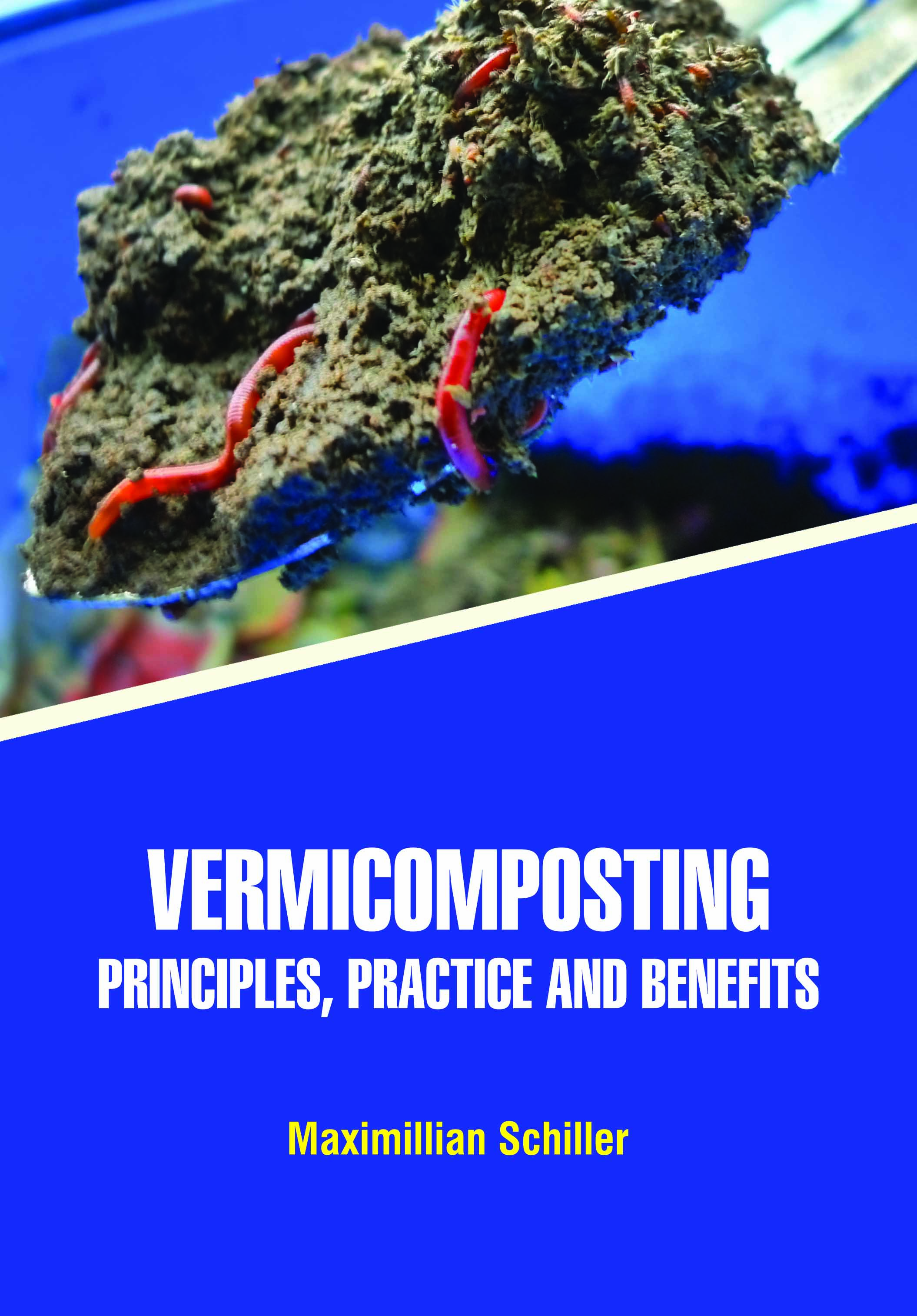 Vermicomposting: Principles, Practice and Benefits