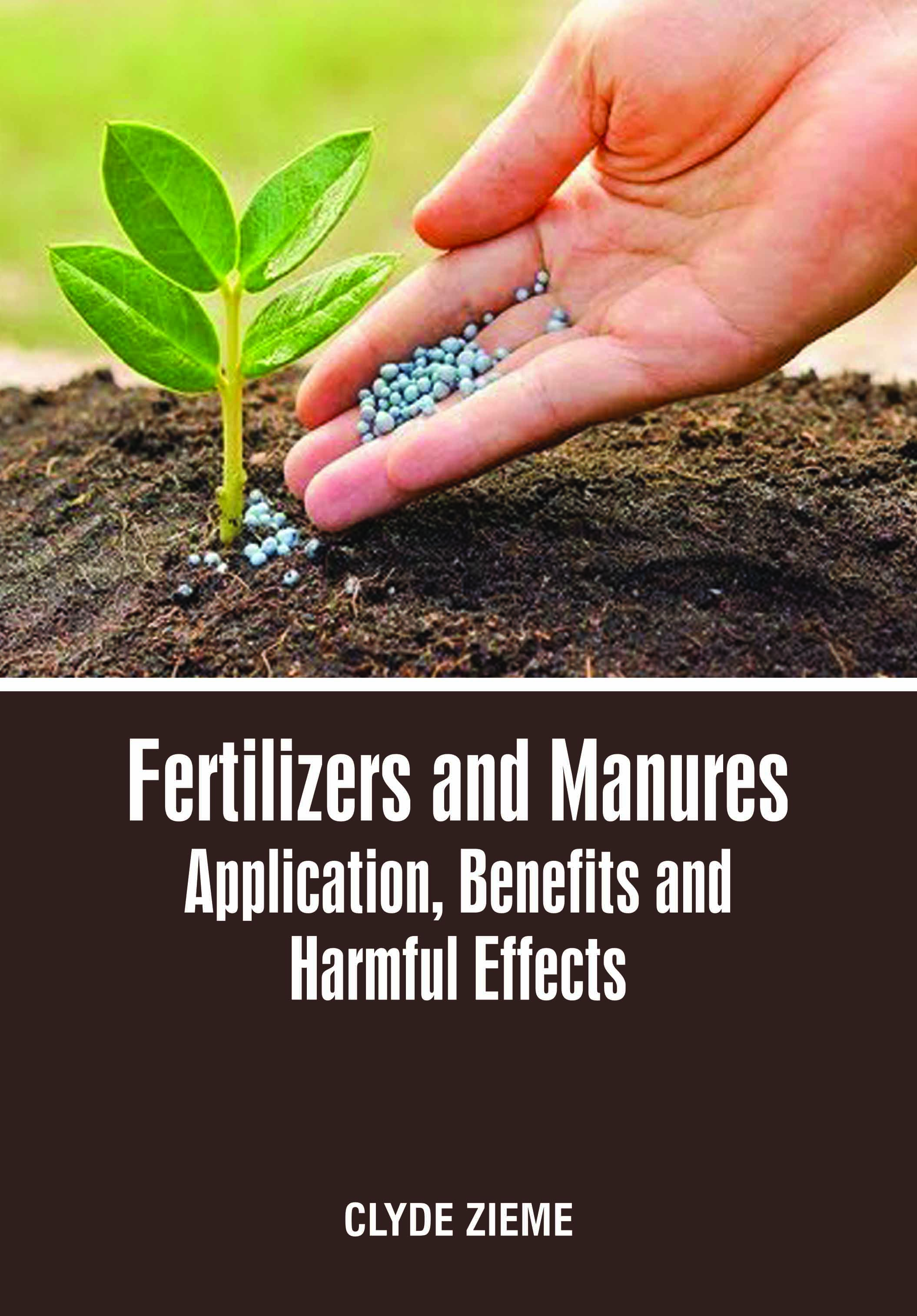 Fertilizers and Manures: Application, Benefits and Harmful Effects