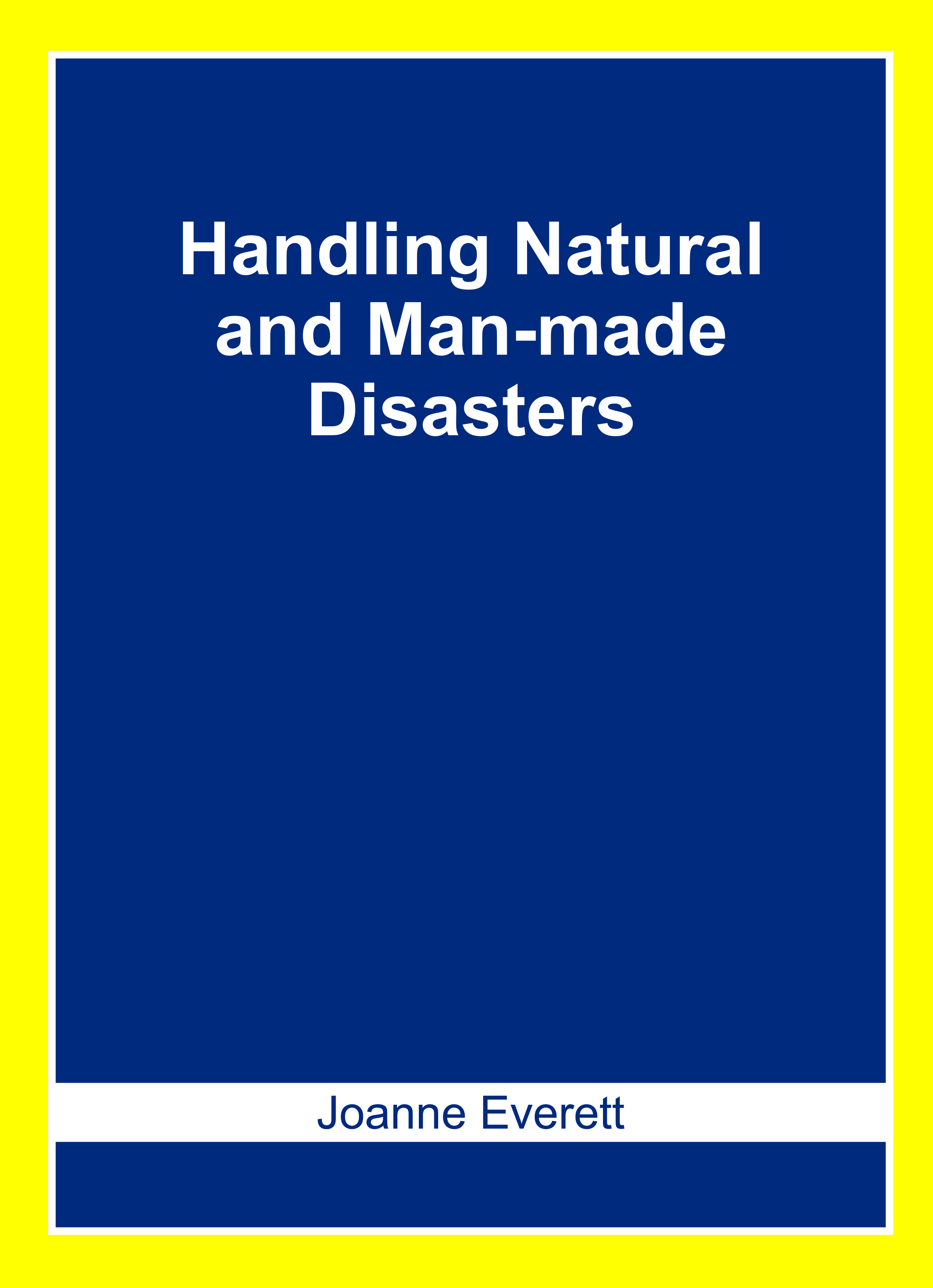 Handling Natural and Man-Made Disasters