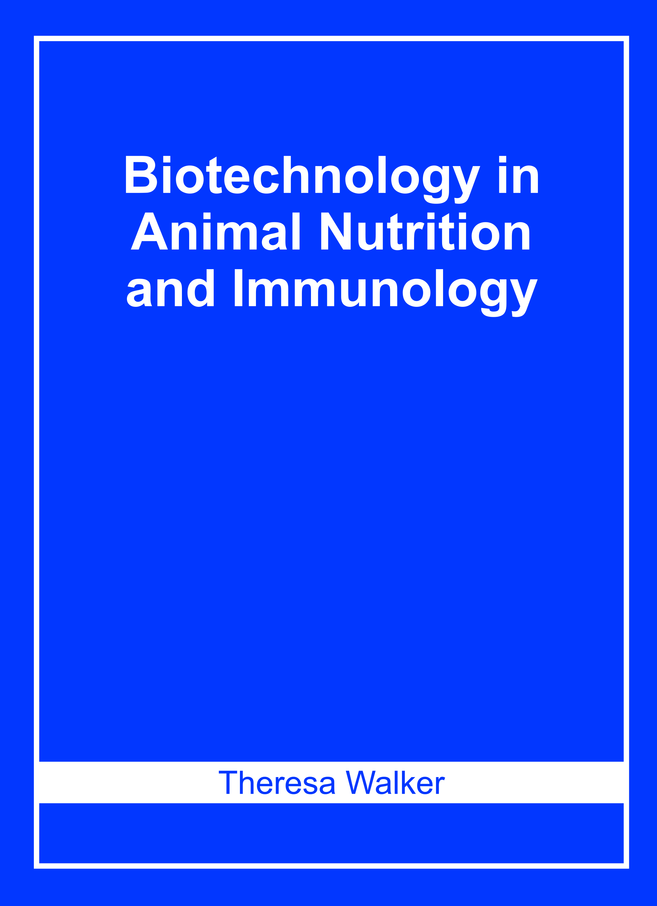 Biotechnology in Animal Nutrition and Immunology