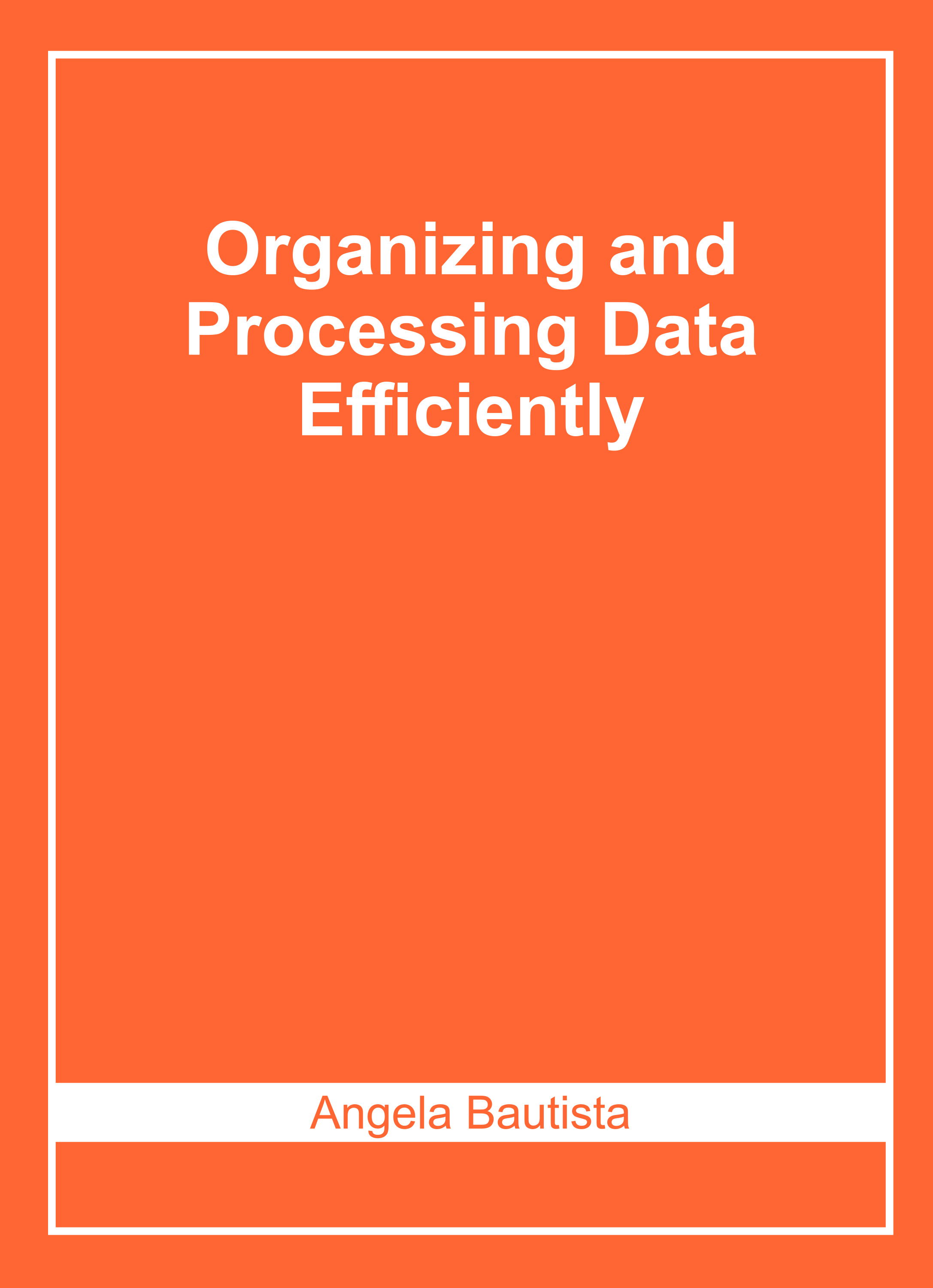 Organizing and Processing Data Efficiently