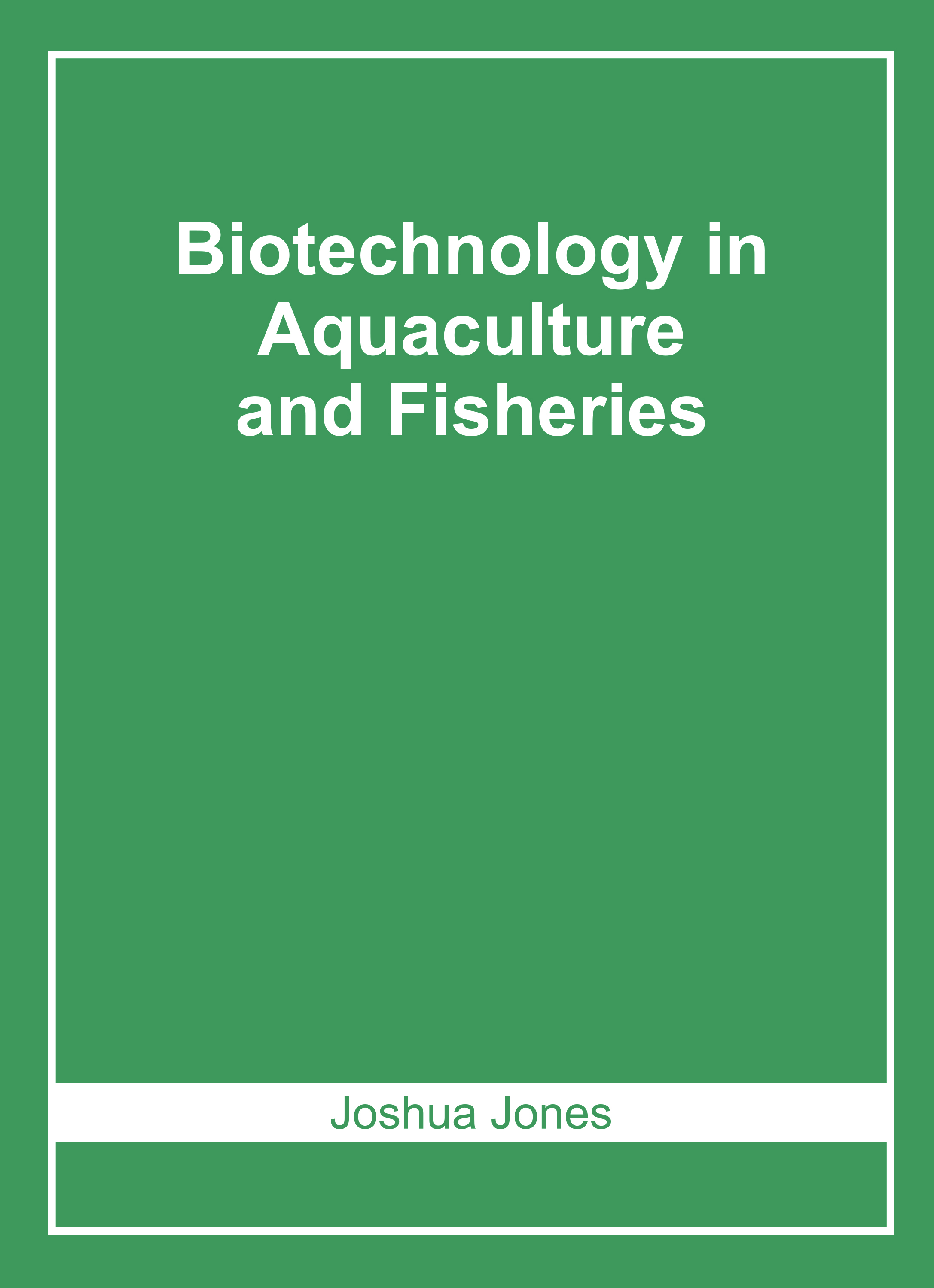 Biotechnology in Aquaculture and Fisheries
