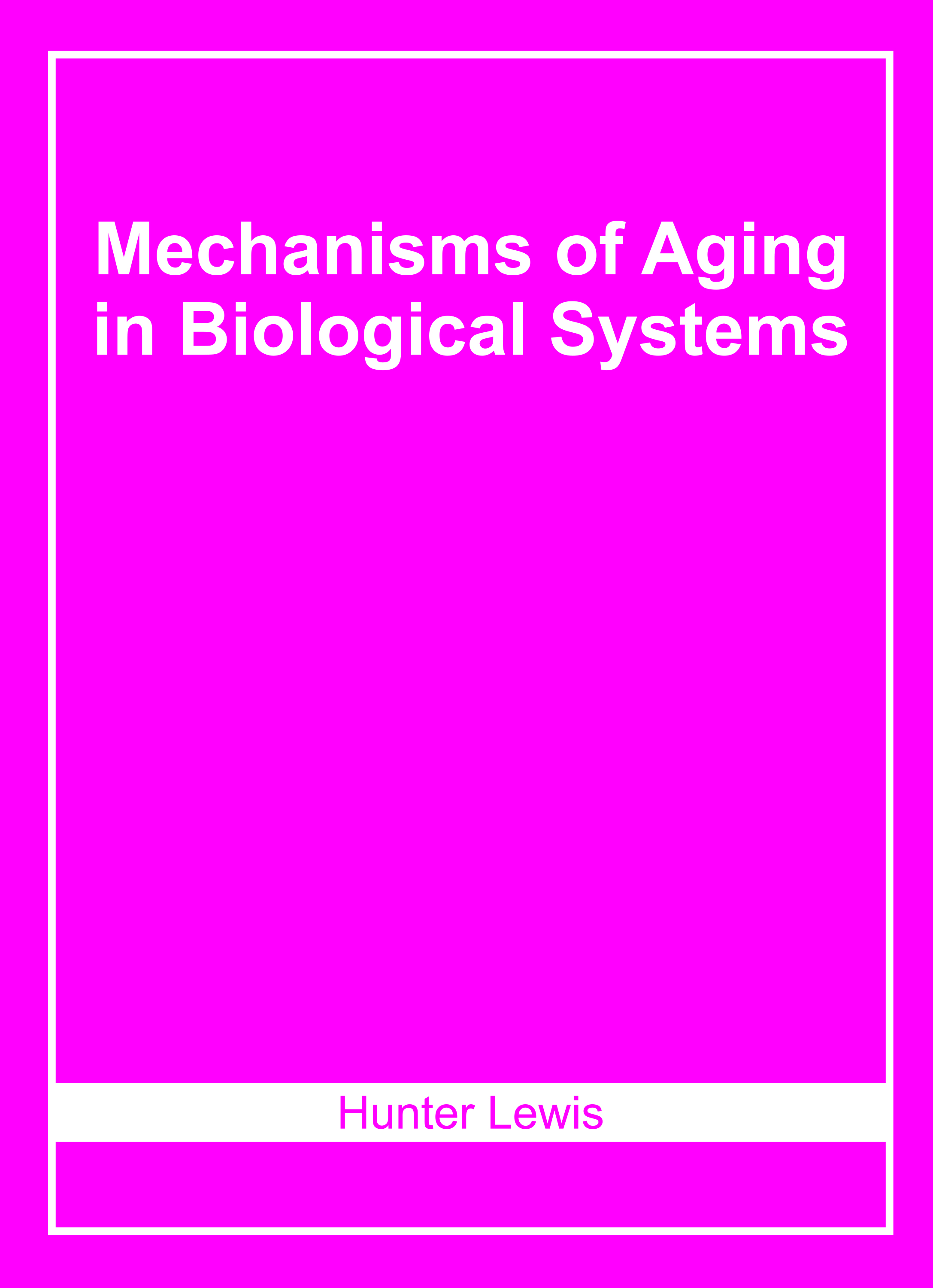 Mechanisms of Aging in Biological Systems