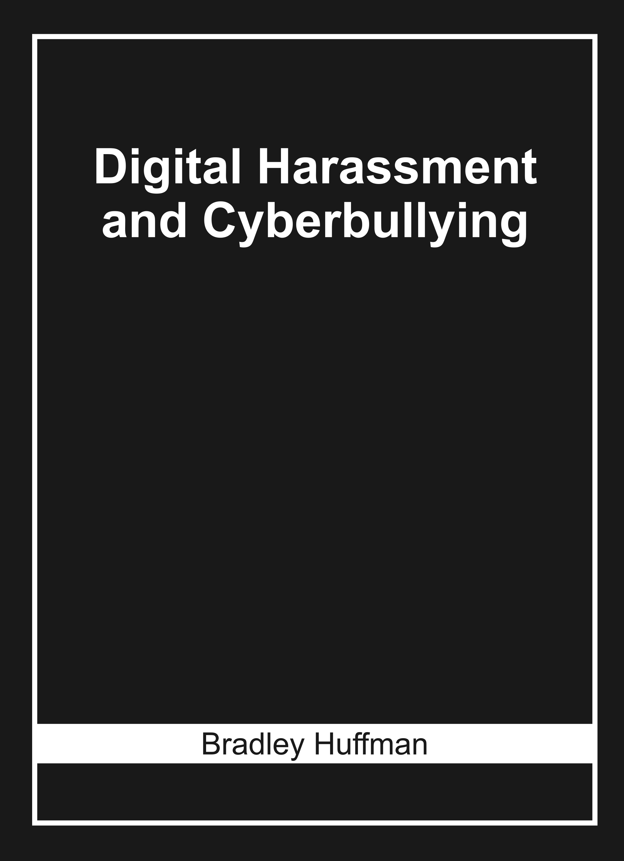 Digital Harassment and Cyberbullying