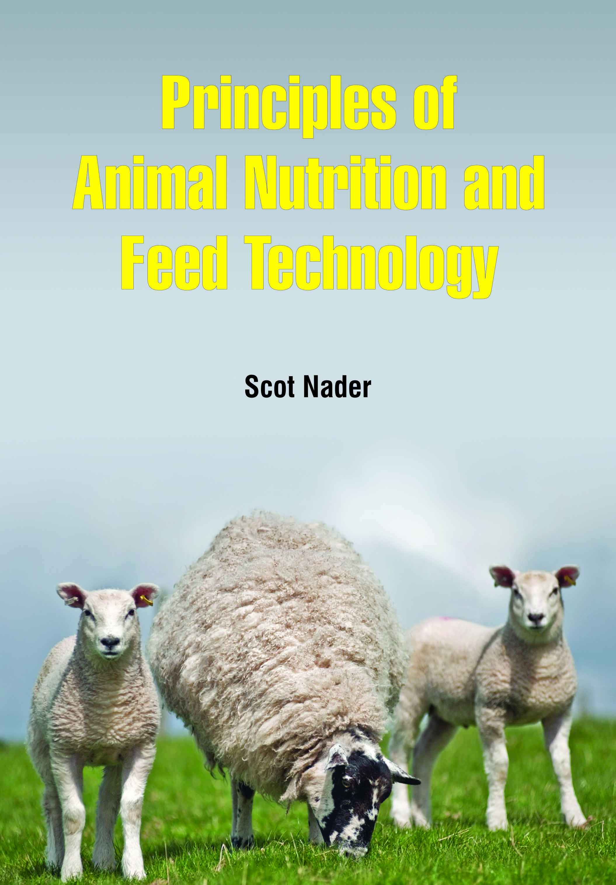 Principles of Animal Nutrition and Feed Technology