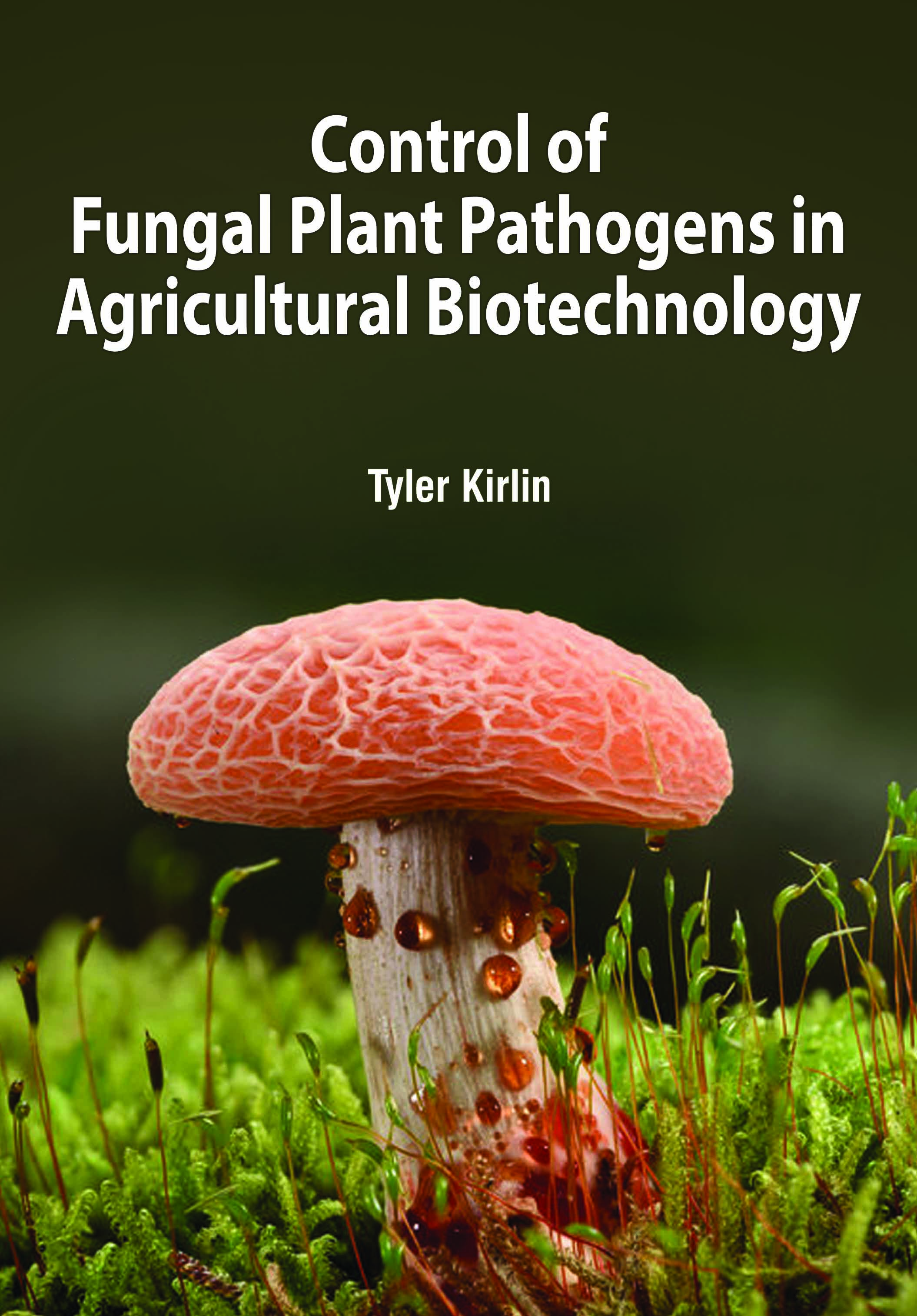 Control of Fungal Plant Pathogens in Agricultural Biotechnology