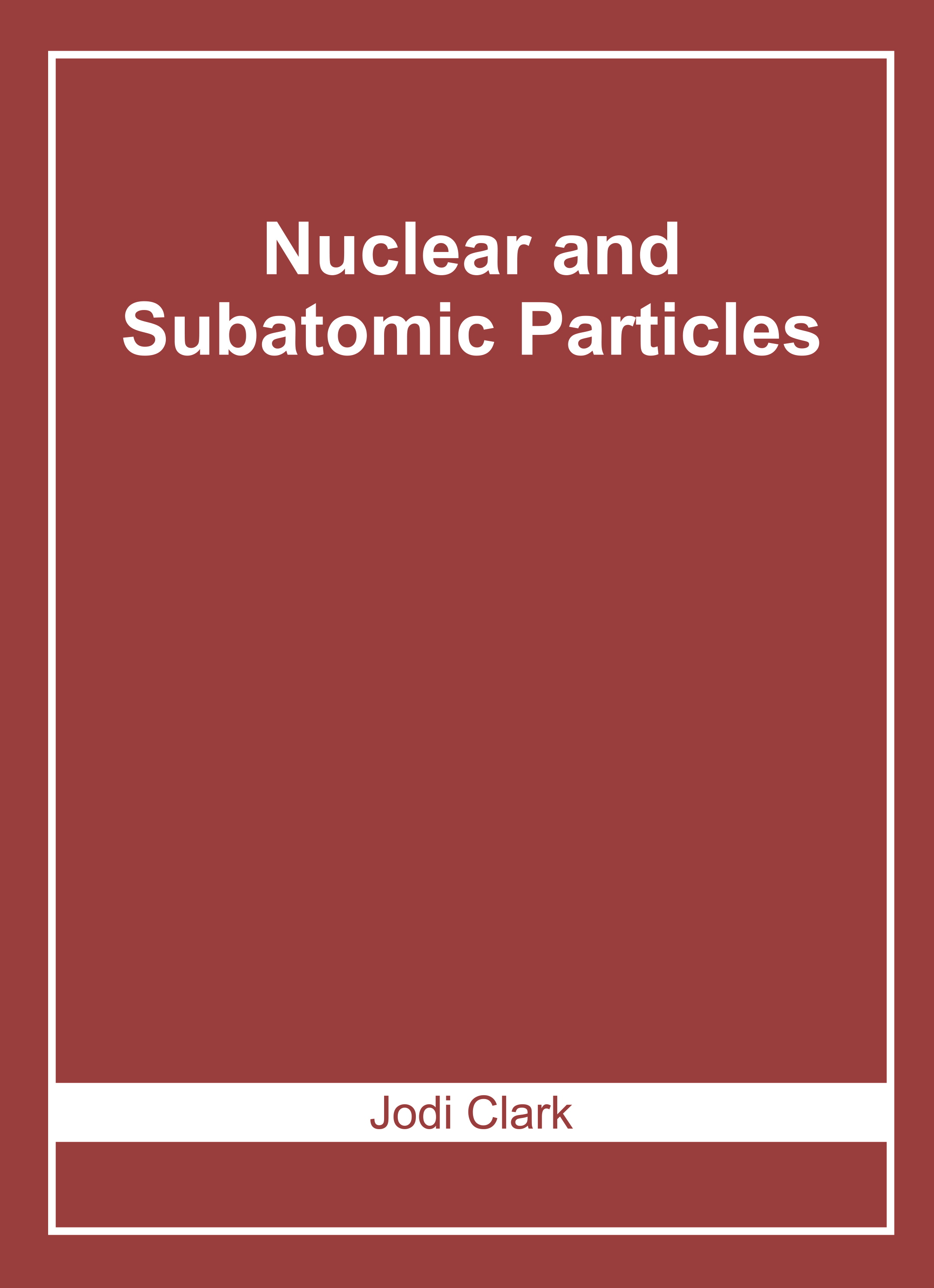 Nuclear and Subatomic Particles